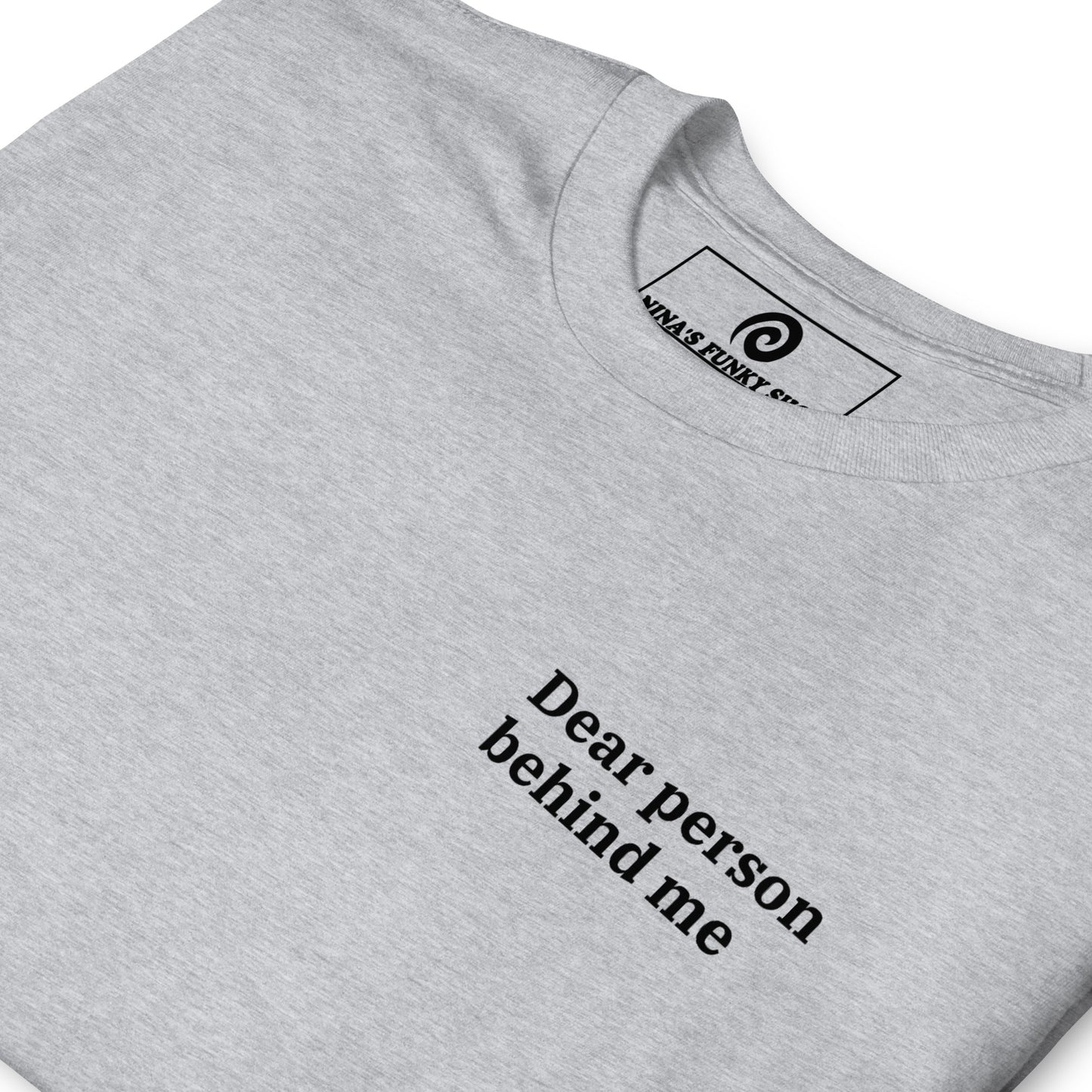 Front Of Gray - Dear person behind me, the world is a better place with mashed potatoes in it. Love, The person in front of you Our Dear Person Behind Me, Mashed Potato T-Shirt is soft, comfortable and made just for you. It's a classic cotton shirt with a sarcastic saying about mashed potatoes, expertly printed on the front and back. A funny shirt for mashed potato enthusiasts and foodies of all kinds.