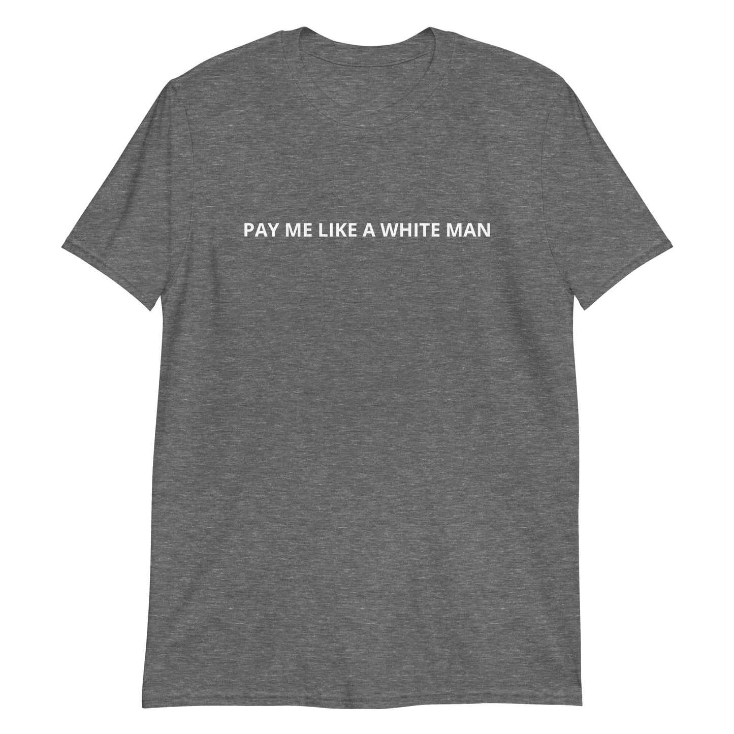 Gray Pay Me Like A White Man T-Shirt