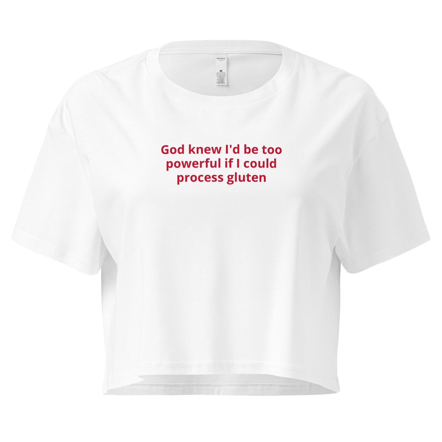 White God Knew I'd Be Too Powerful If I Could Process Gluten Crop Tee