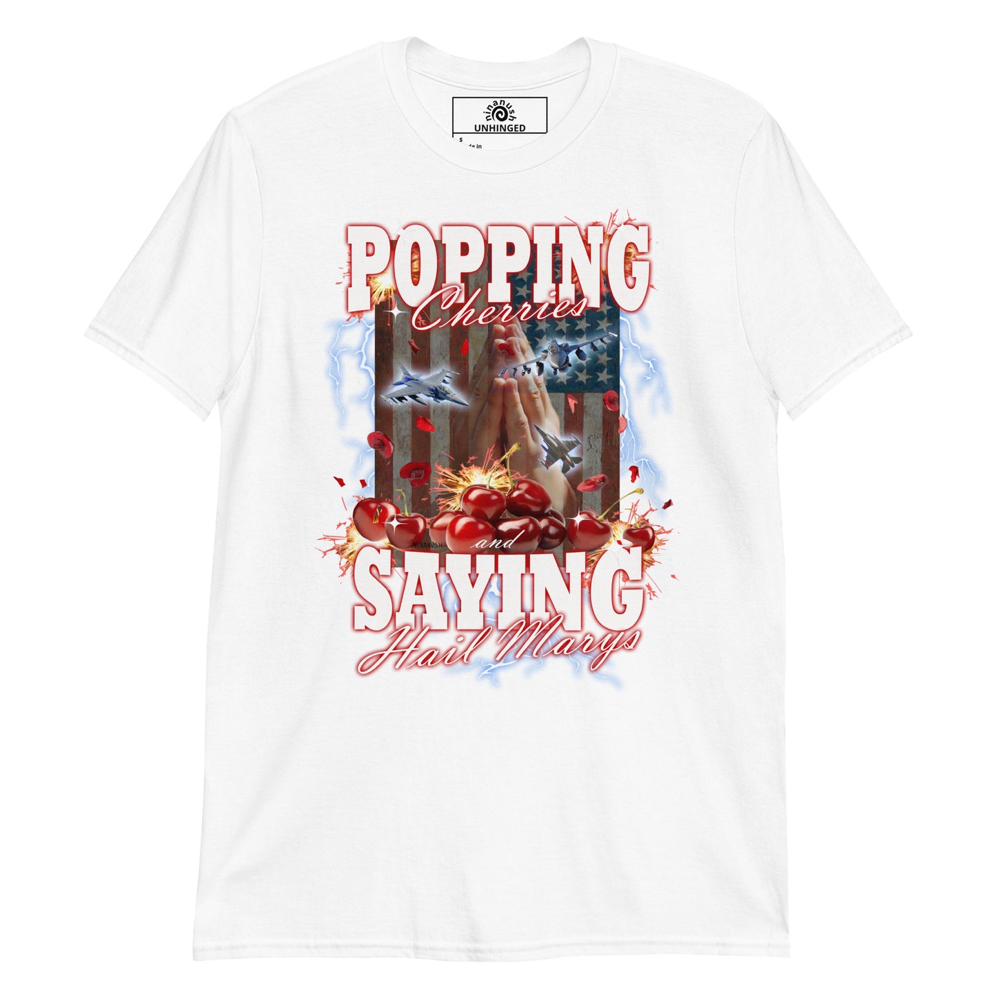 White Popping Cherries And Saying Hail Marys Unhinged T-Shirt