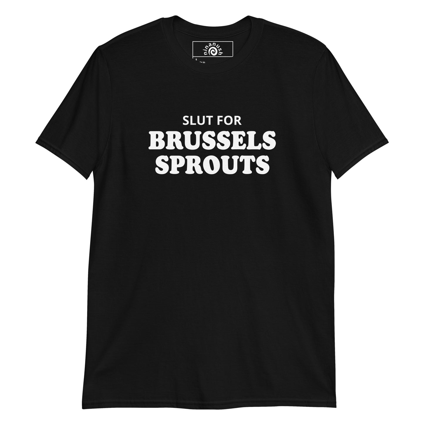 Black Slut for Brussels Sprouts T-shirt from Nina's Funky Shop by ninanush - Do you love Brussels sprouts? Looking for a funny gift for a foodie? Our Brussels Sprouts T-shirt is just what you need. It's a unisex t-shirt with "Slut for Brussels Sprouts", expertly printed on the front. A funny t-shirt for Brussels Sprouts enthusiasts and a quirky tee for everyday foodies. Eat Brussels Sprouts in Style.