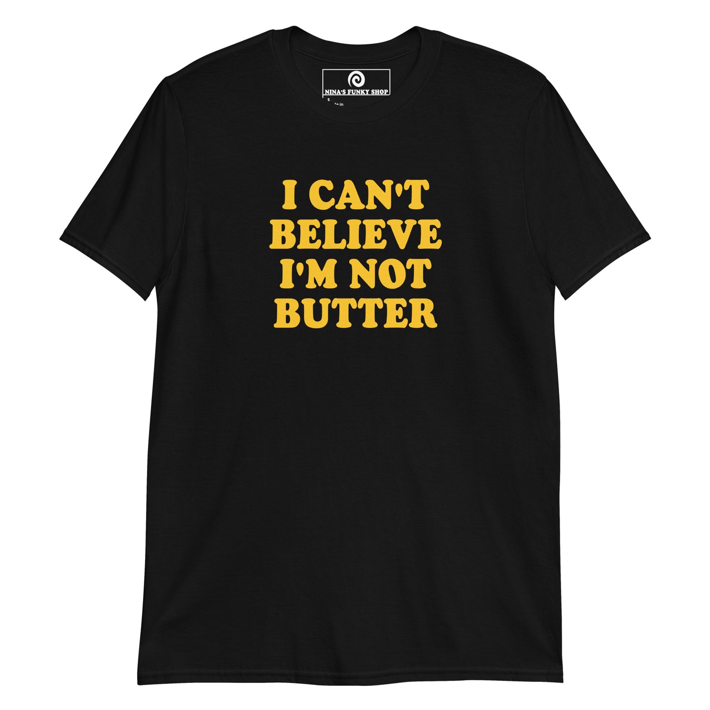 Black - Our I Can't Believe I'm Not Butter T-Shirt is soft, comfortable, and made just for you. It's a classic cotton t-shirt with a funny saying, expertly printed on the front. Looking for something personalized? Shoot us an email!