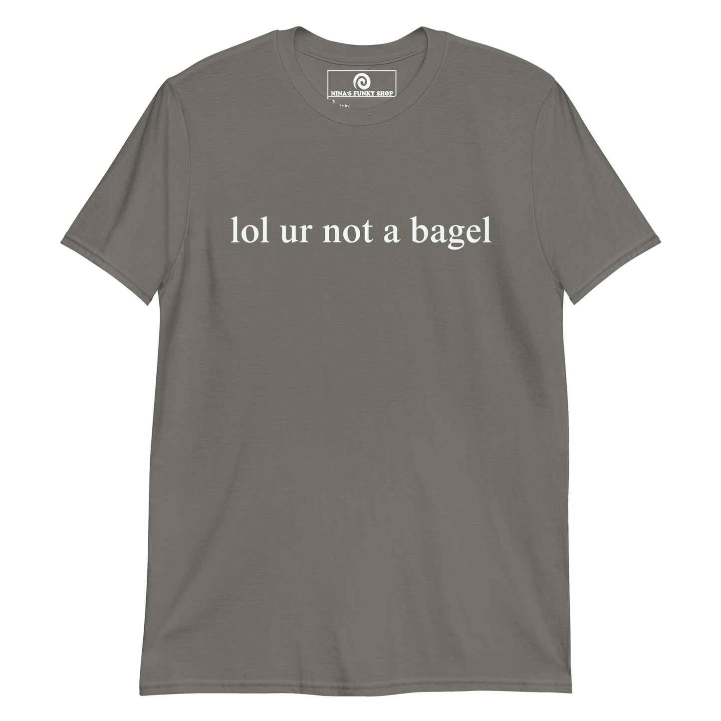 Lol Ur Not A Bagel T-Shirt