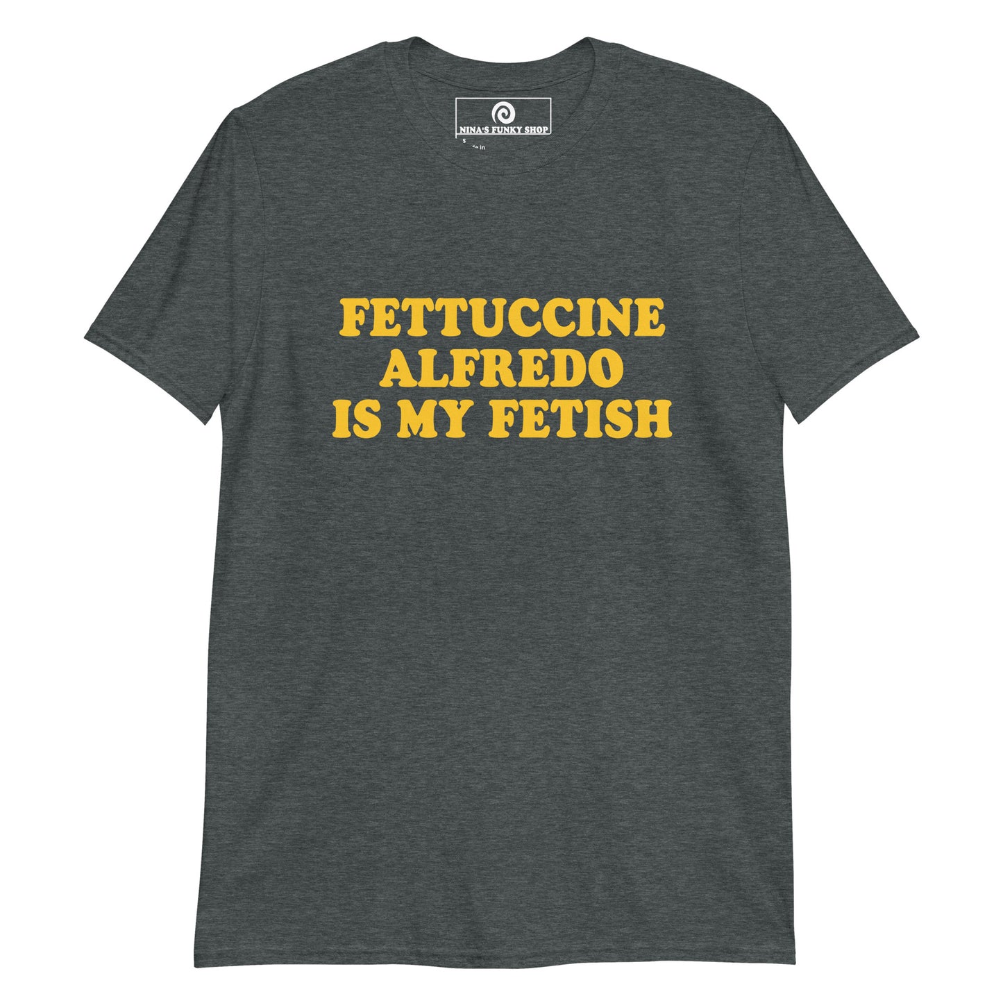 Dark Gray - Love Fettuccine Alfredo? Looking for a funny gift for a pasta enthusiast? This funny fetish t-shirt is soft, comfortable and made just for you. Eat your favorite fettuccine and make a statement in this sarcastic t-shirt. 