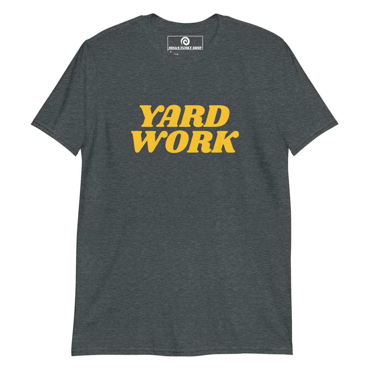 Yard Work T-Shirt