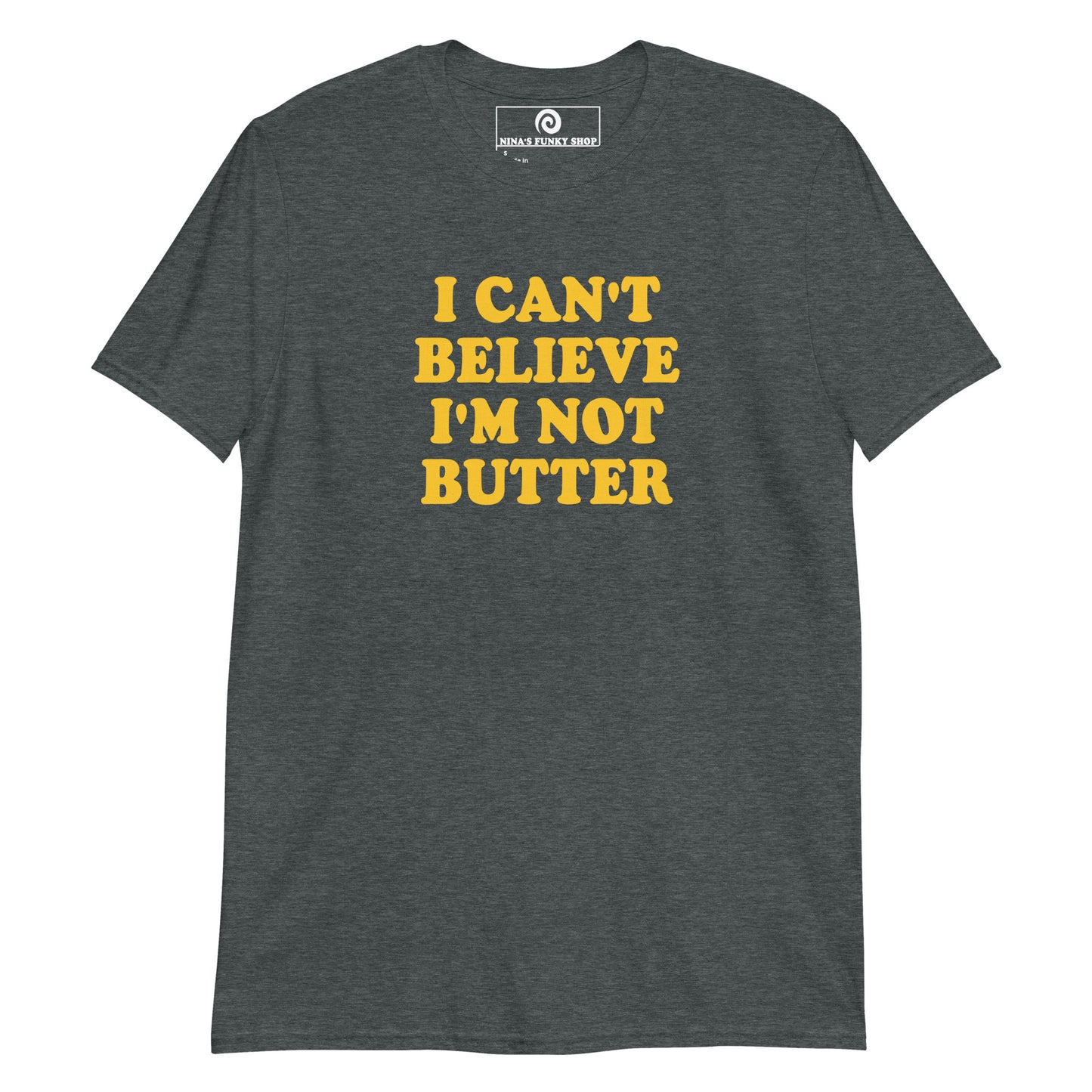Gray - Our I Can't Believe I'm Not Butter T-Shirt is soft, comfortable, and made just for you. It's a classic cotton t-shirt with a funny saying, expertly printed on the front. Looking for something personalized? Shoot us an email!