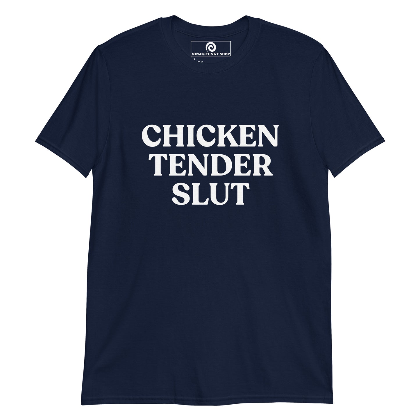 Navy Chicken Tender Slut T-Shirt - Are you a slut for chicken tenders? This bold Chicken Tenders Slut T-shirt is just what you need! It's soft, comfortable and comes in a variety of colors with a funny food design, expertly printed on the front. The perfect statement tee for chicken tender sluts and foodies of all kinds. Stand out in our sarcastic graphic tees and funny foodie apparel. Designed by Nina and made just for you!