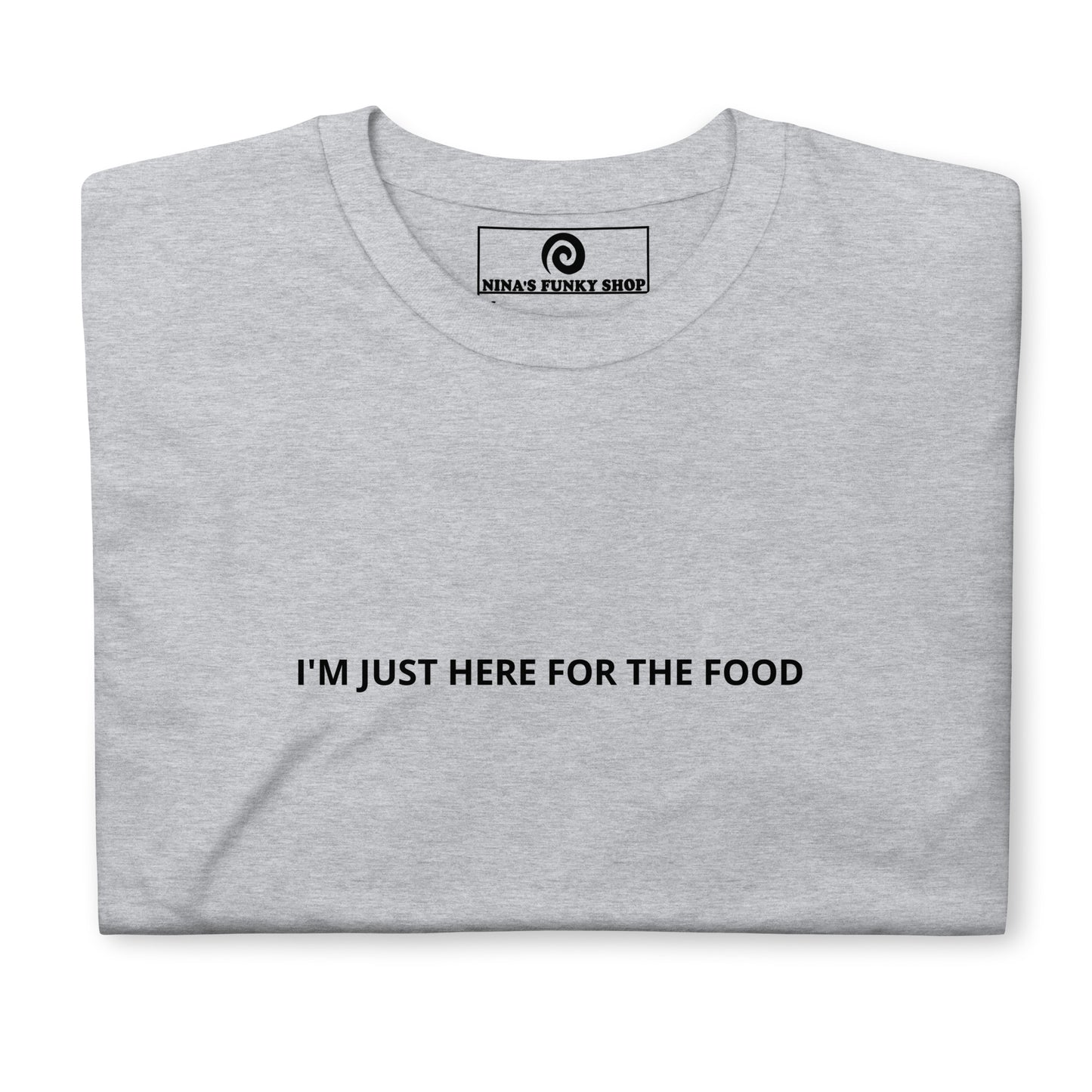 Gray Sarcastic Introvert T-shirt - Make your intentions clear in our funny food lover T-shirt. It's a unisex tee that's soft, comfortable and comes in a variety of colors with "I'm Just Here For The Food", expertly printed on the front. A sarcastic saying t-shirt for introverts and foodies of all kinds. Celebrate your favorite foods in our funky foodie apparel! Designed by Nina and made just for you.