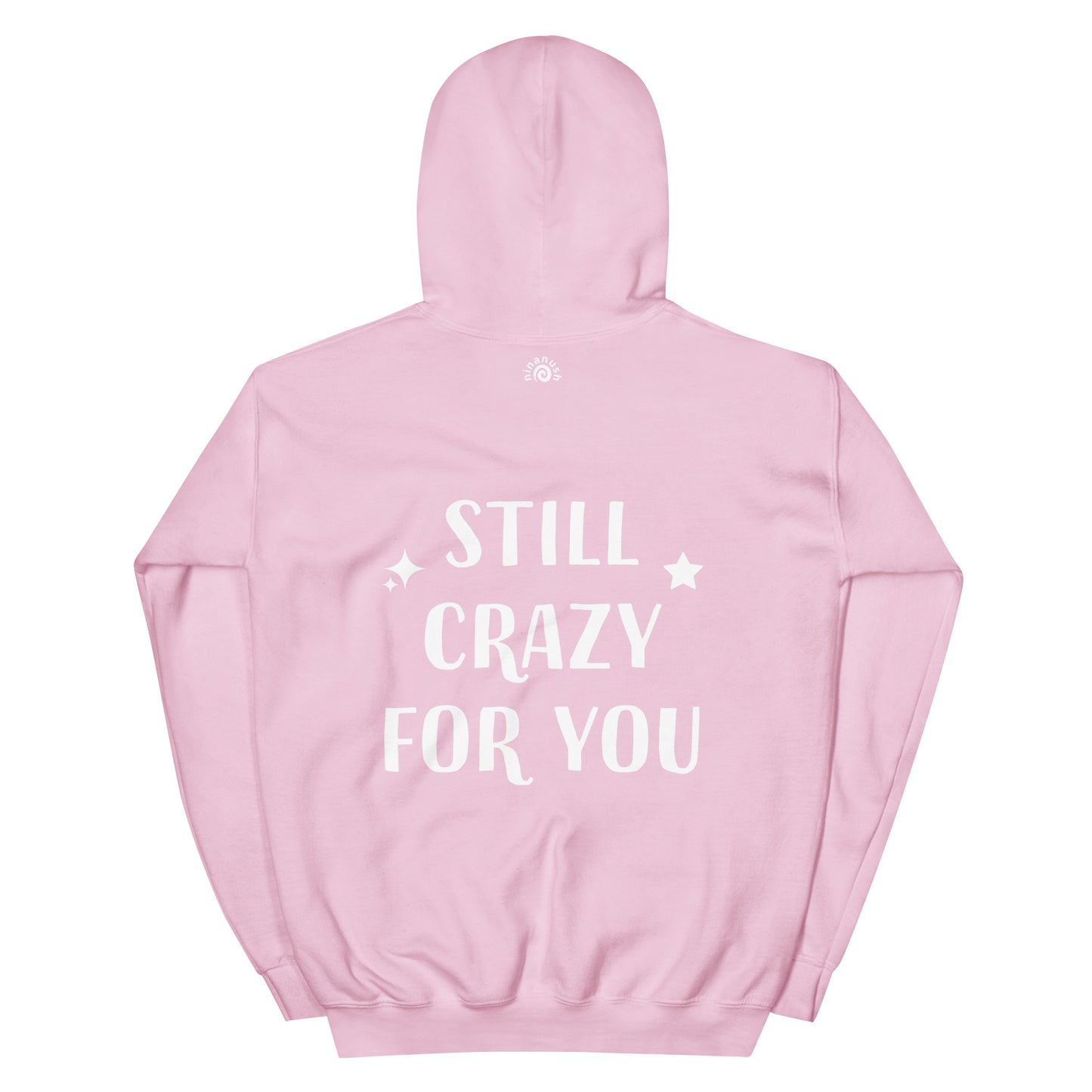 Pink happy saying hoodie with love quote - The unisex still crazy for you hoodie is soft, cozy and has a cute love saying on the back. This trendy hoodie with an inspirational saying is colorful, unique, and made just for you. It's a comfortable hoodie with a cute positive message. Wear this positive quote hoodie, be kind today and do what makes you smile.