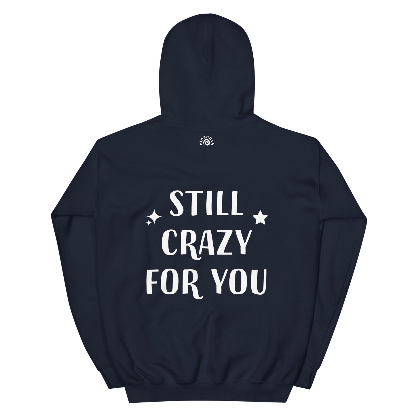 Navy blue cute love quote hoodie - The unisex still crazy for you hoodie is soft, cozy and has a cute love saying on the back. This trendy hoodie with an inspirational saying is colorful, unique, and made just for you. It's a comfortable hoodie with a cute positive message. Wear this positive quote hoodie, be kind today and do what makes you smile.