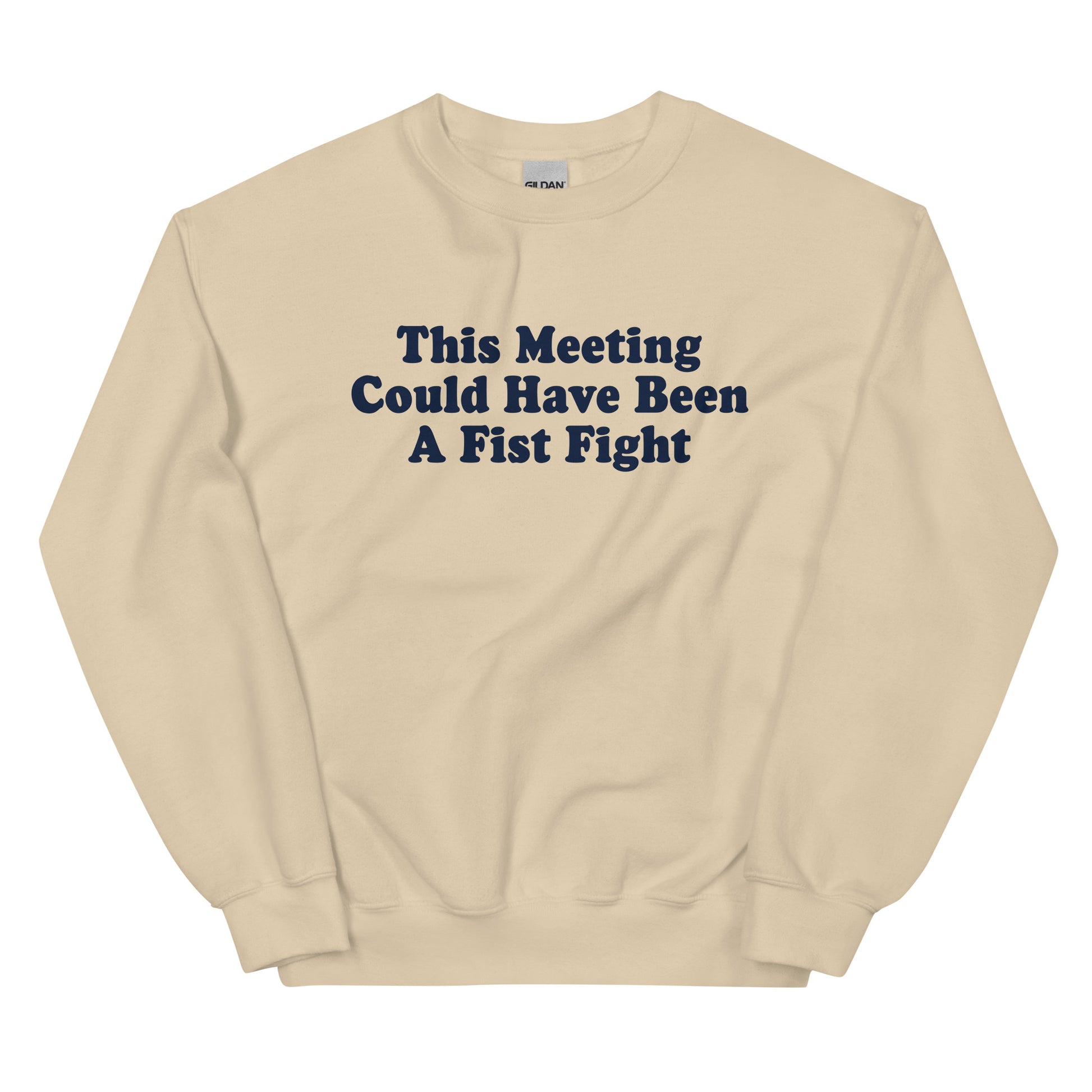 Beige This Meeting Could Have Been A Fist Fight Sweatshirt