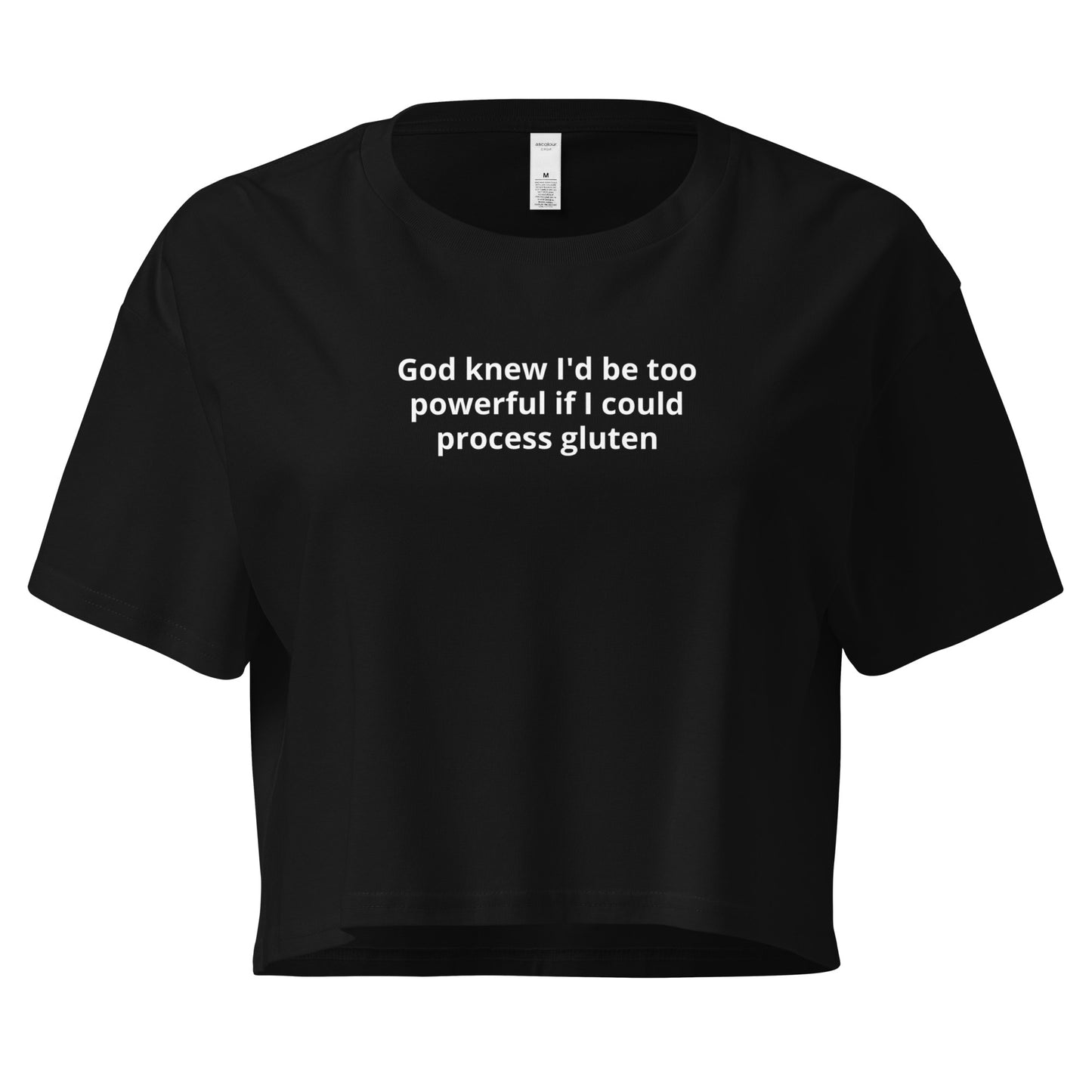 Black God Knew I'd Be Too Powerful If I Could Process Gluten Crop Tee