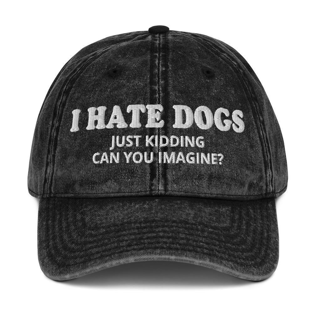 Black I Hate Dogs Just Kidding Vintage Dad Hat