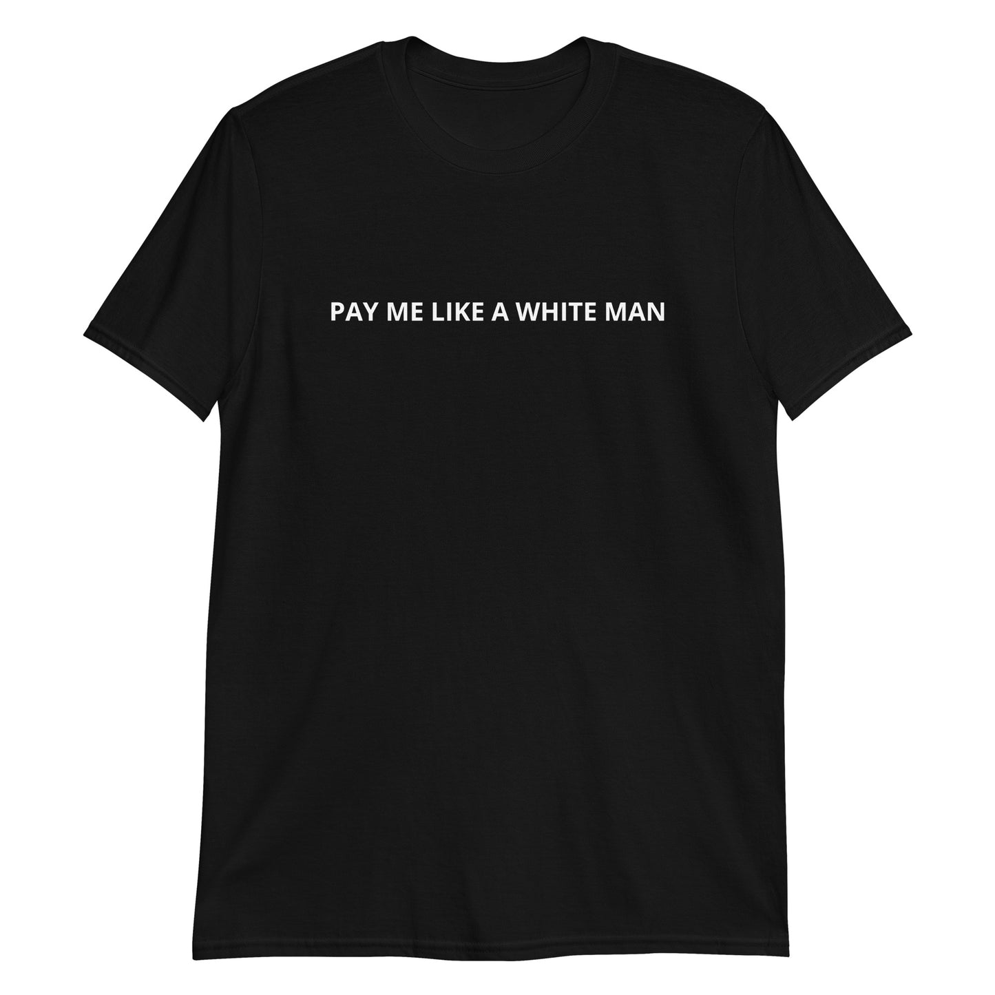 Black Pay Me Like A White Man T-Shirt
