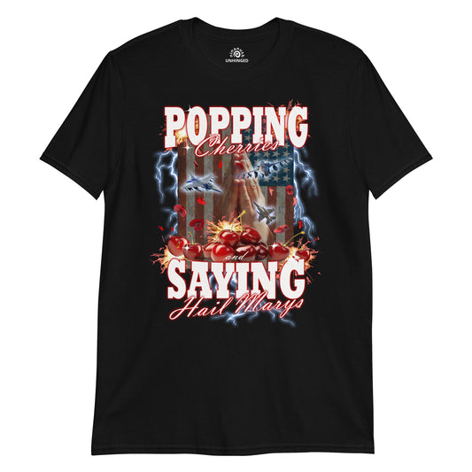 Black Popping Cherries And Saying Hail Marys Unhinged T-Shirt