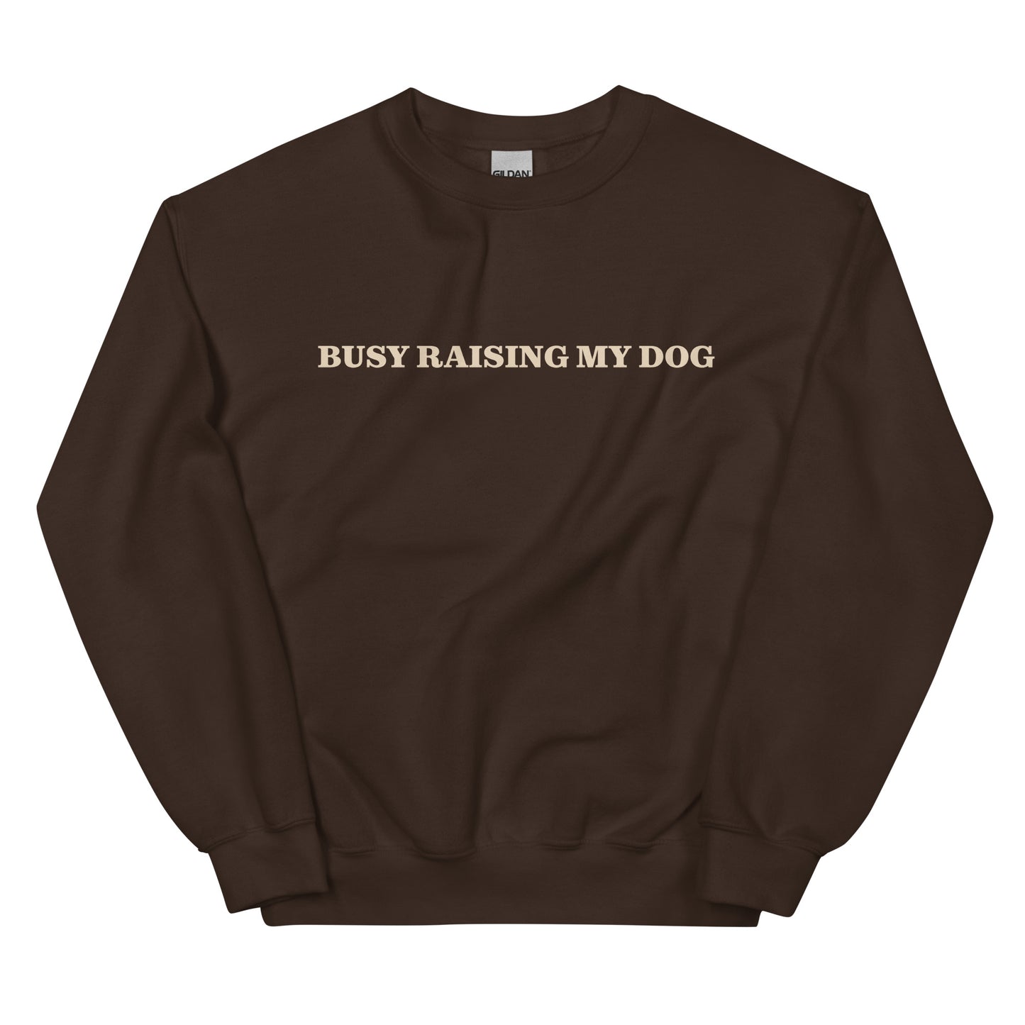 Brown Busy Raising My Dog Sweatshirt