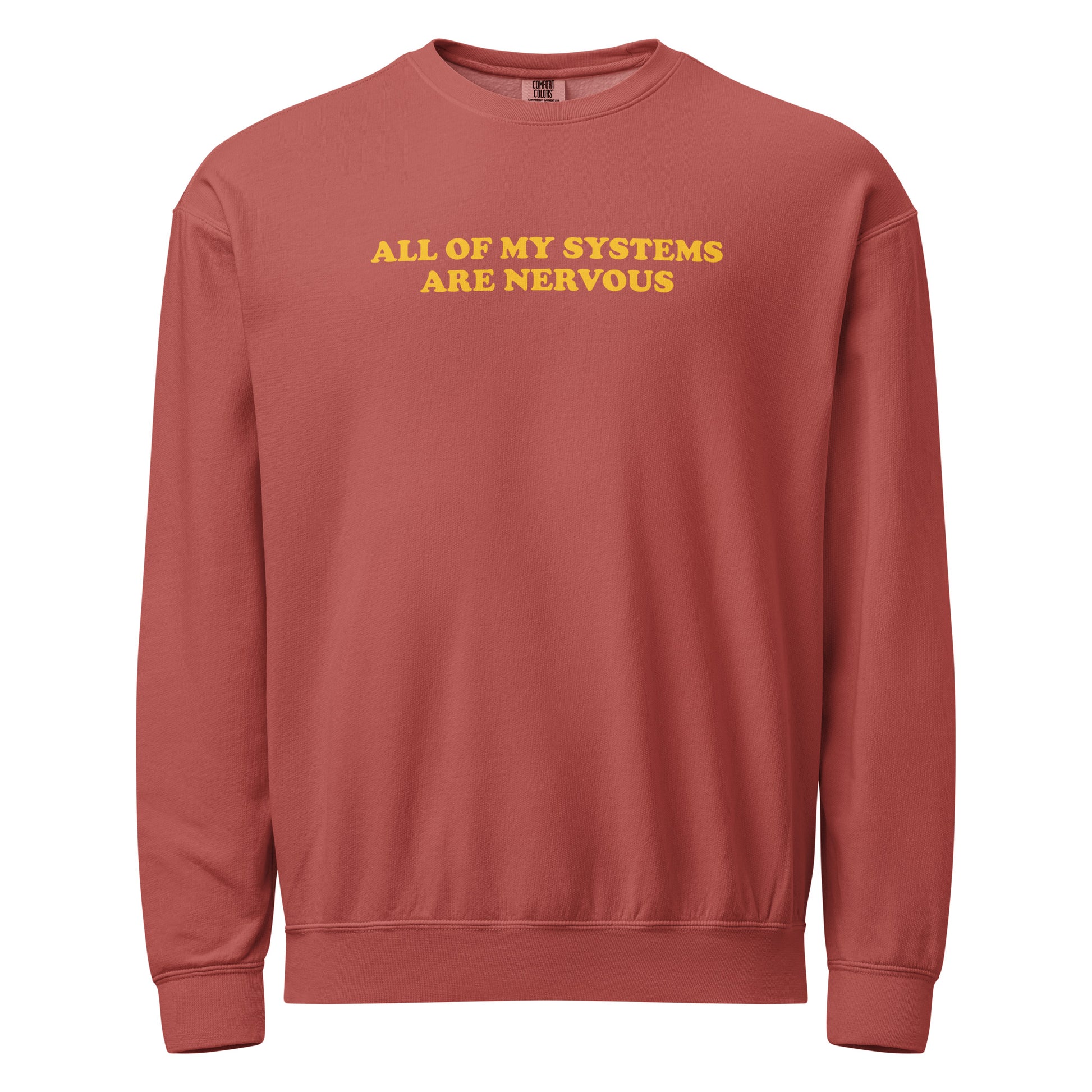 Crimson All Of My Systems Are Nervous Garment-Dyed Crewneck Sweatshirt