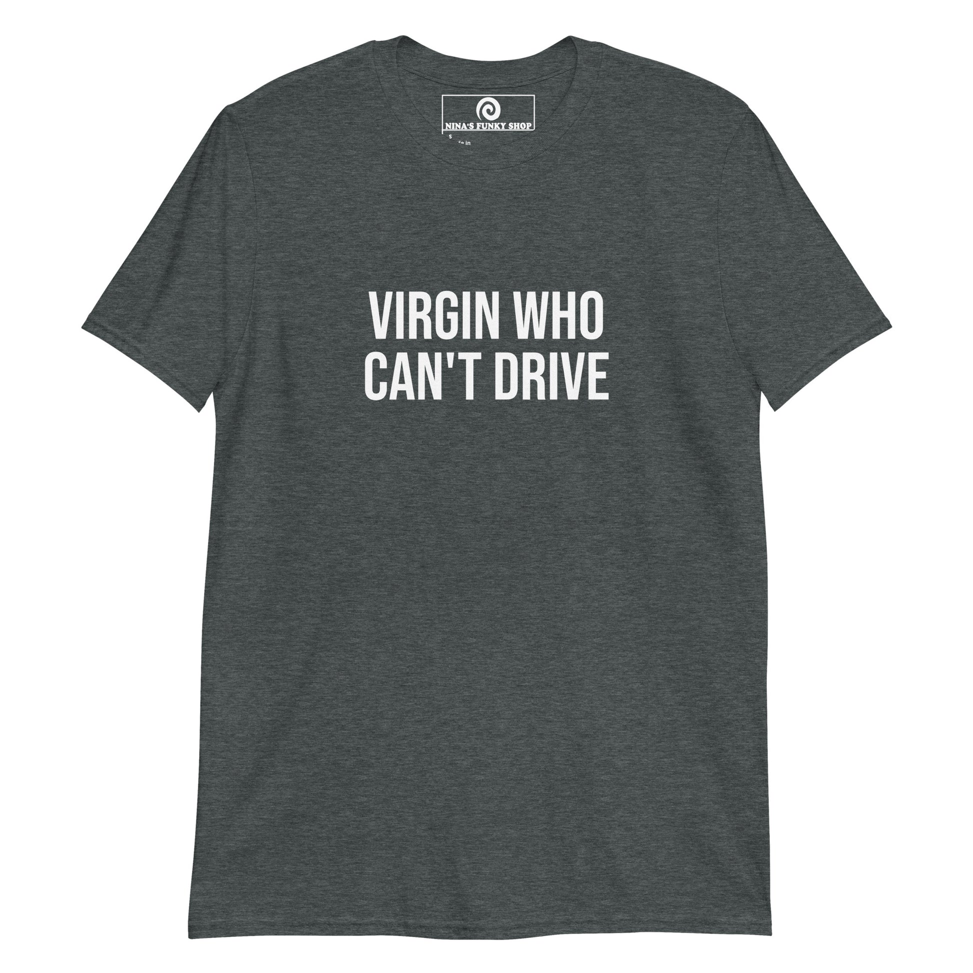 Dark Gray Virgin Who Can't Drive T-Shirt