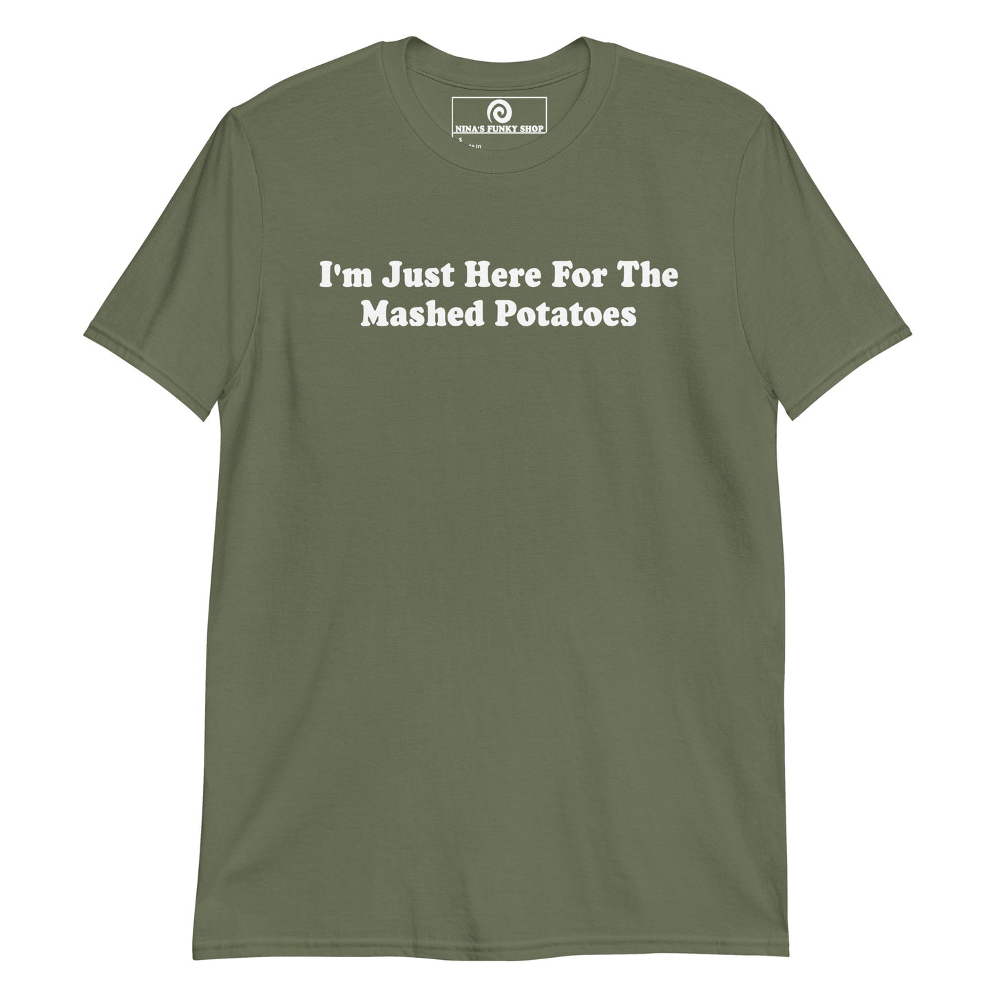 Army Green I'm Just Here For The Mashed Potatoes T-Shirt
