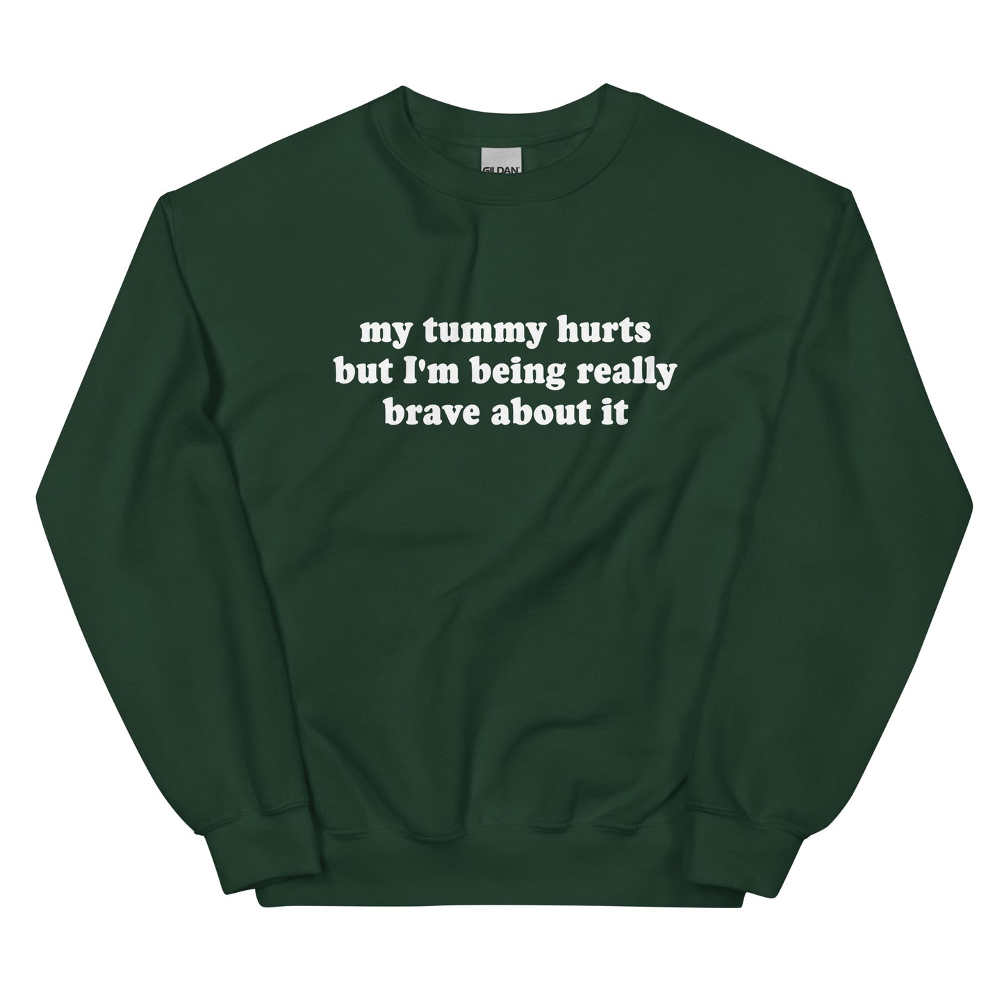 Green My Tummy Hurts But I'm Being Really Brave About It Sweatshirt