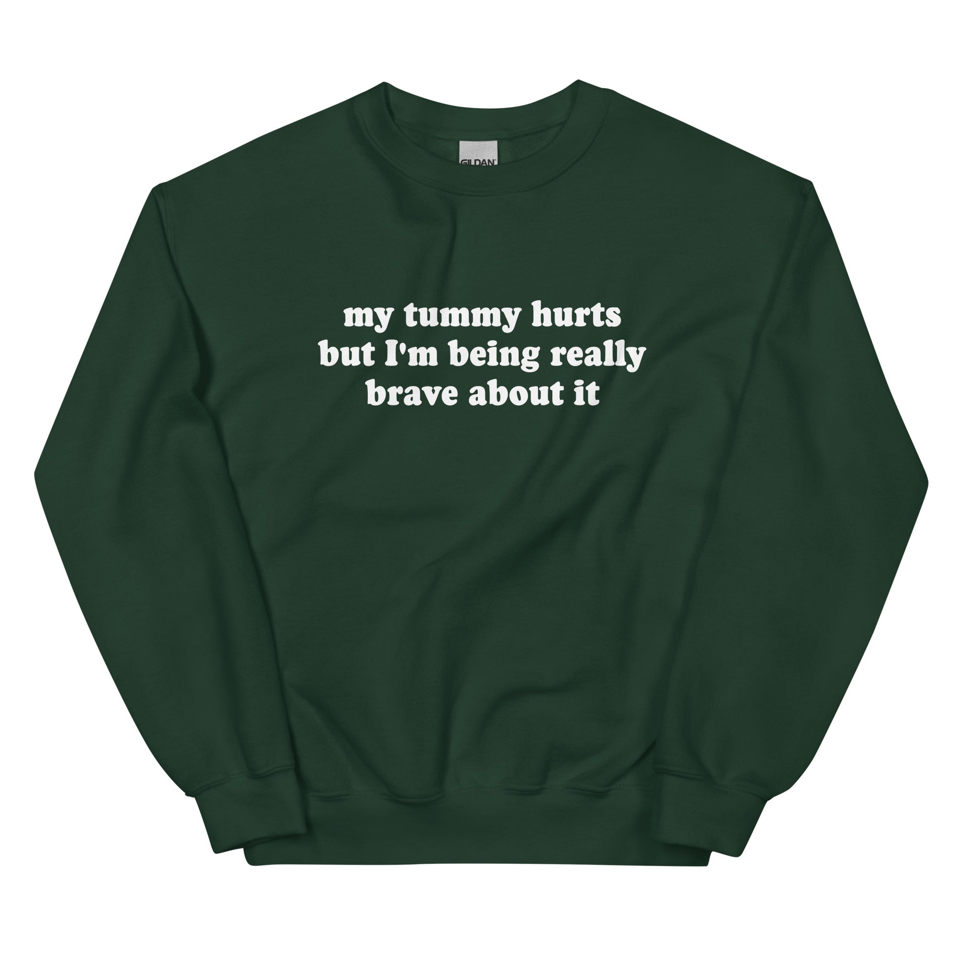 Green My Tummy Hurts But I'm Being Really Brave About It Sweatshirt