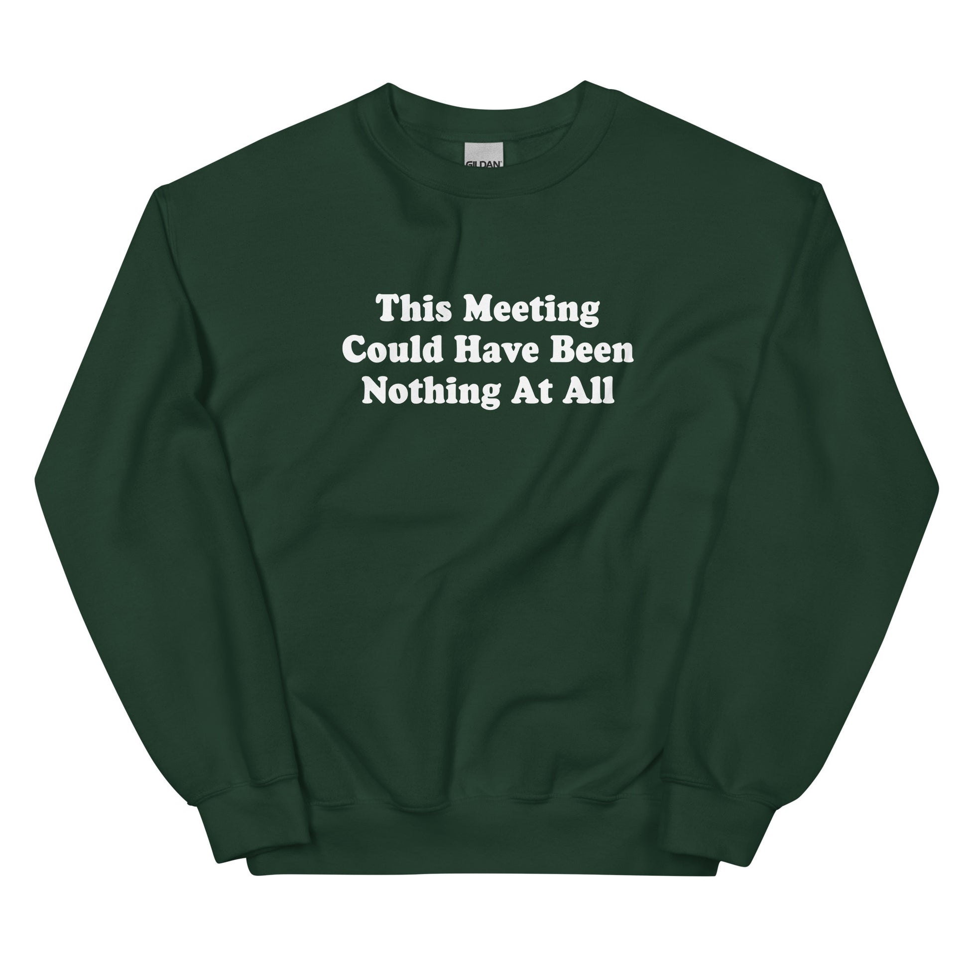 Green This Meeting Could Have Been Nothing At All Sweatshirt