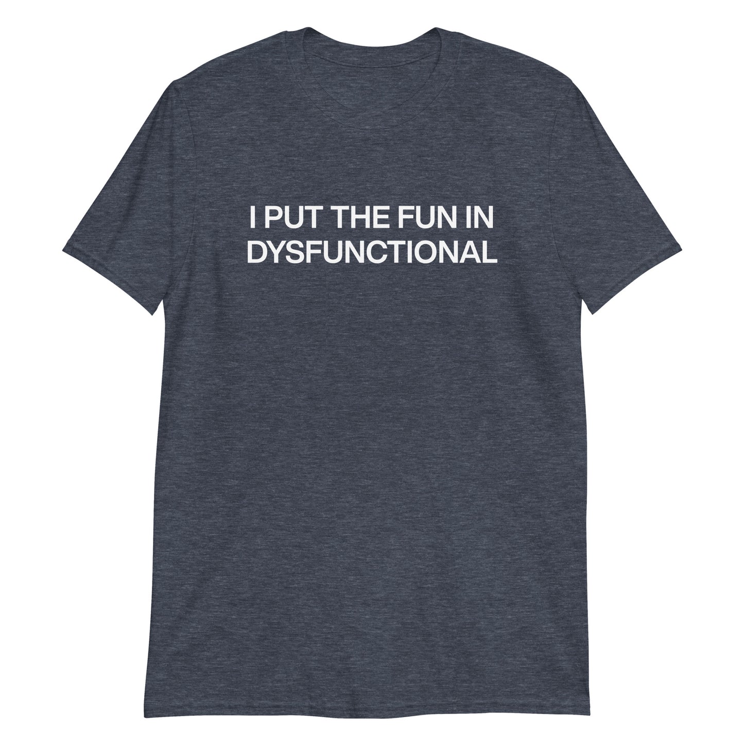 Heather Navy I Put The Fun In Dysfunctional T-Shirt