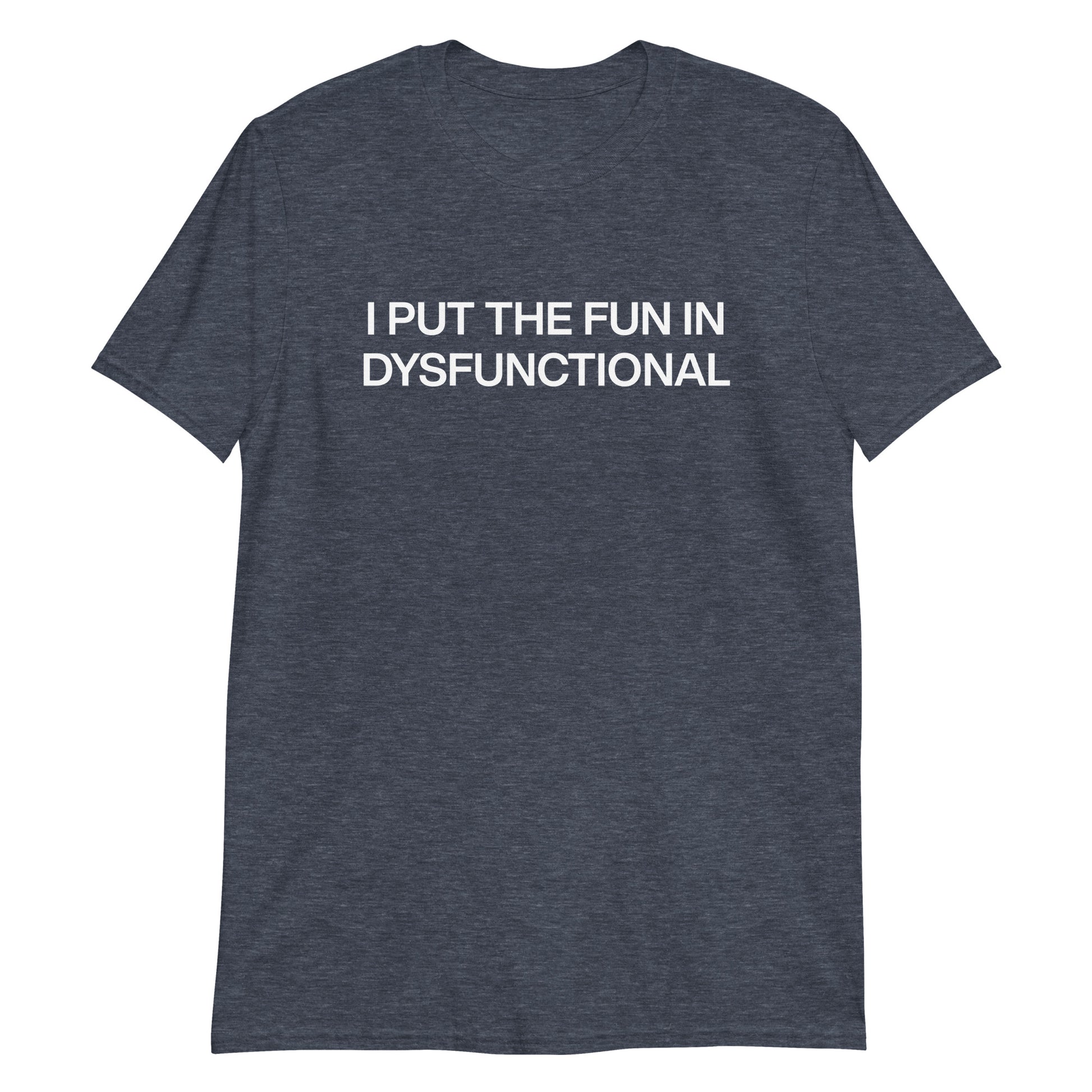 Heather Navy I Put The Fun In Dysfunctional T-Shirt