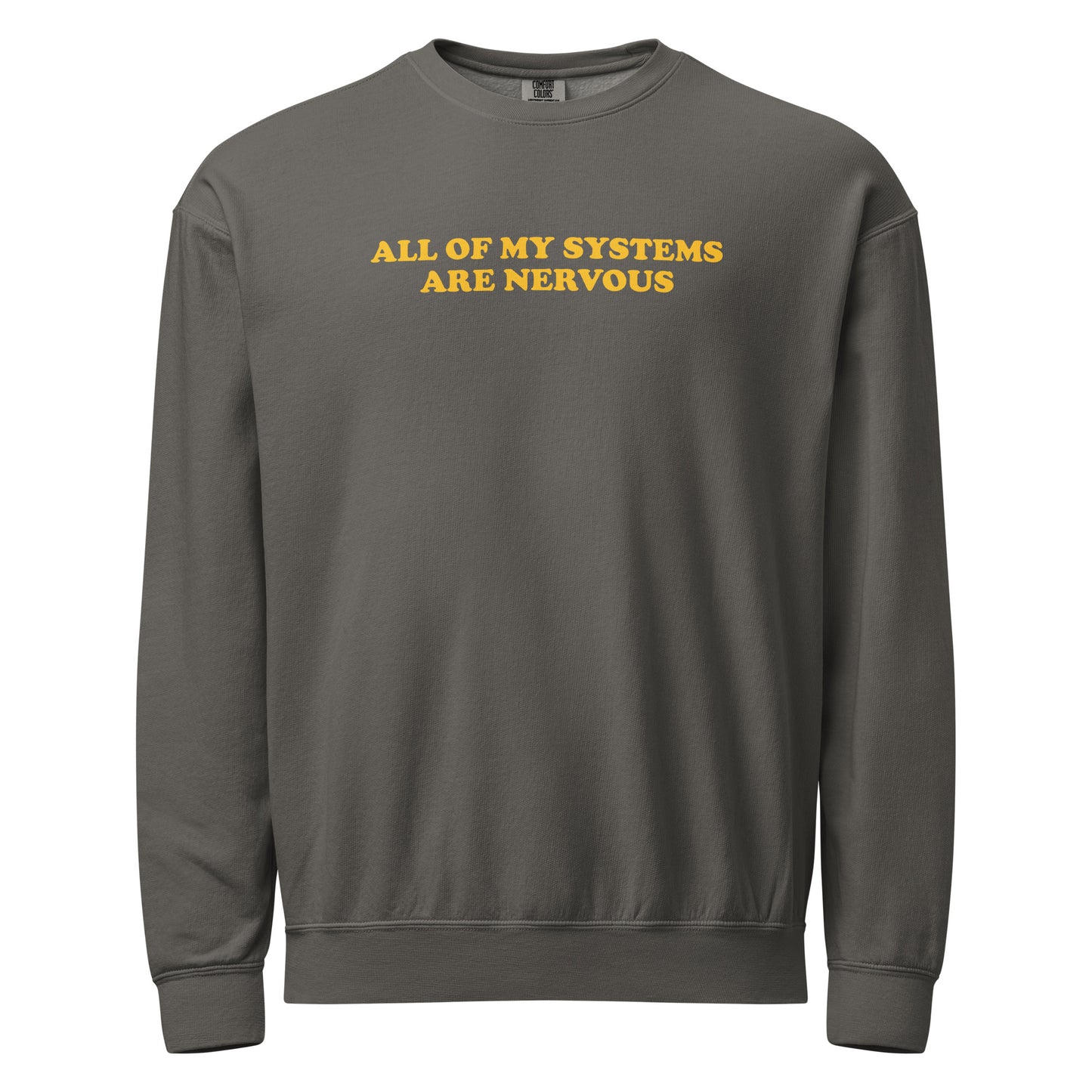 Light Gray All Of My Systems Are Nervous Garment-Dyed Crewneck Sweatshirt