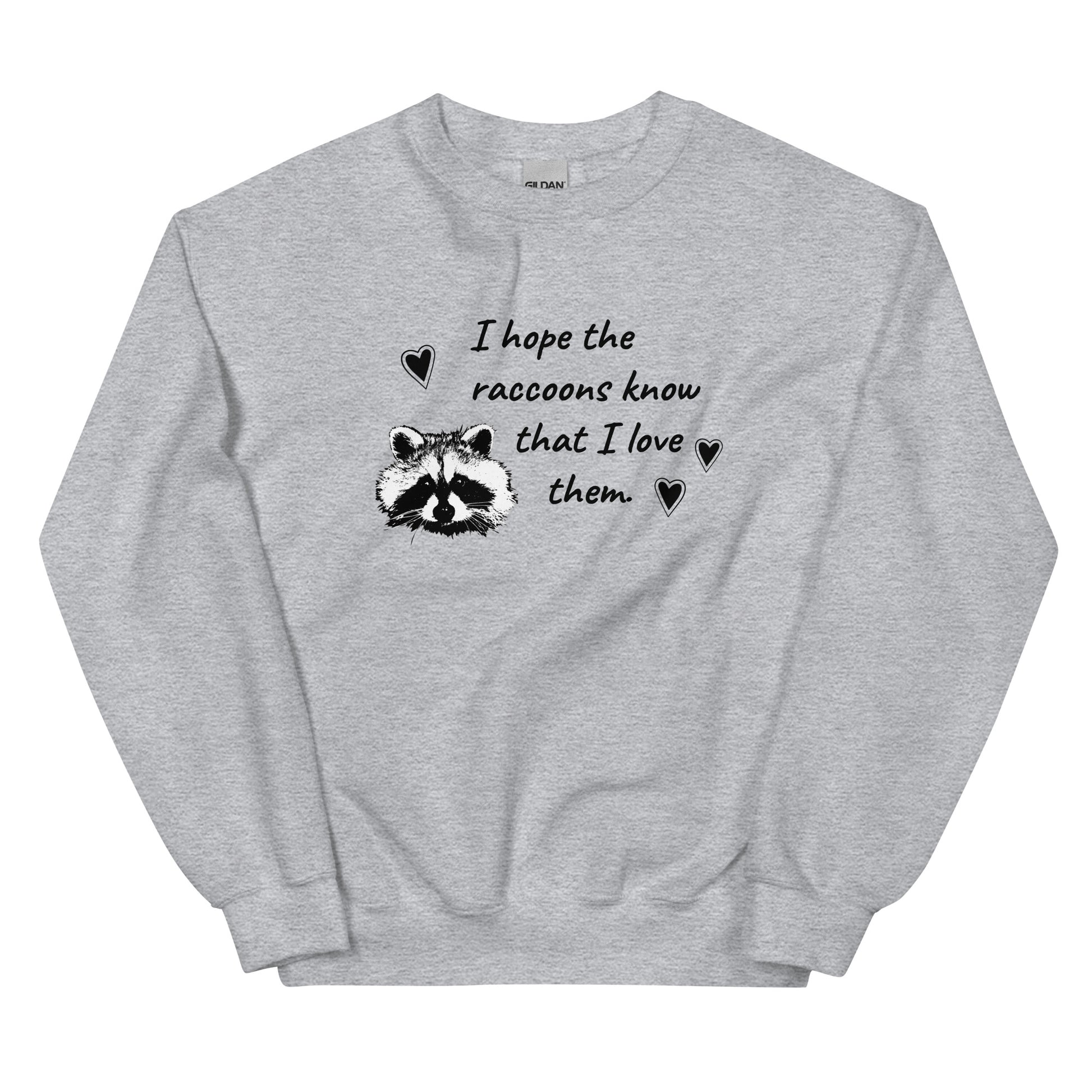 Light Gray I Hope The Raccoons Know That I Love Them Sweatshirt