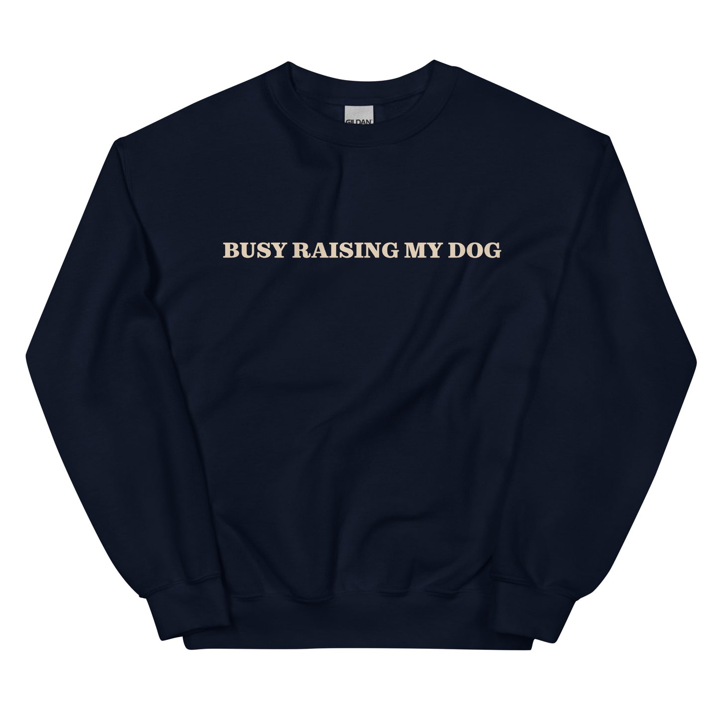 Navy Busy Raising My Dog Sweatshirt