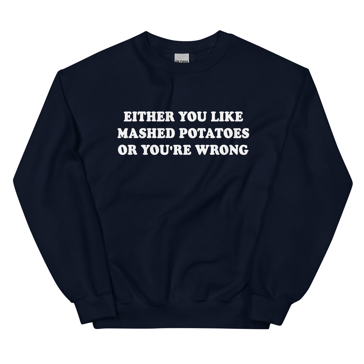 Navy Either You Like Mashed Potatoes Or You're Wrong Sweatshirt