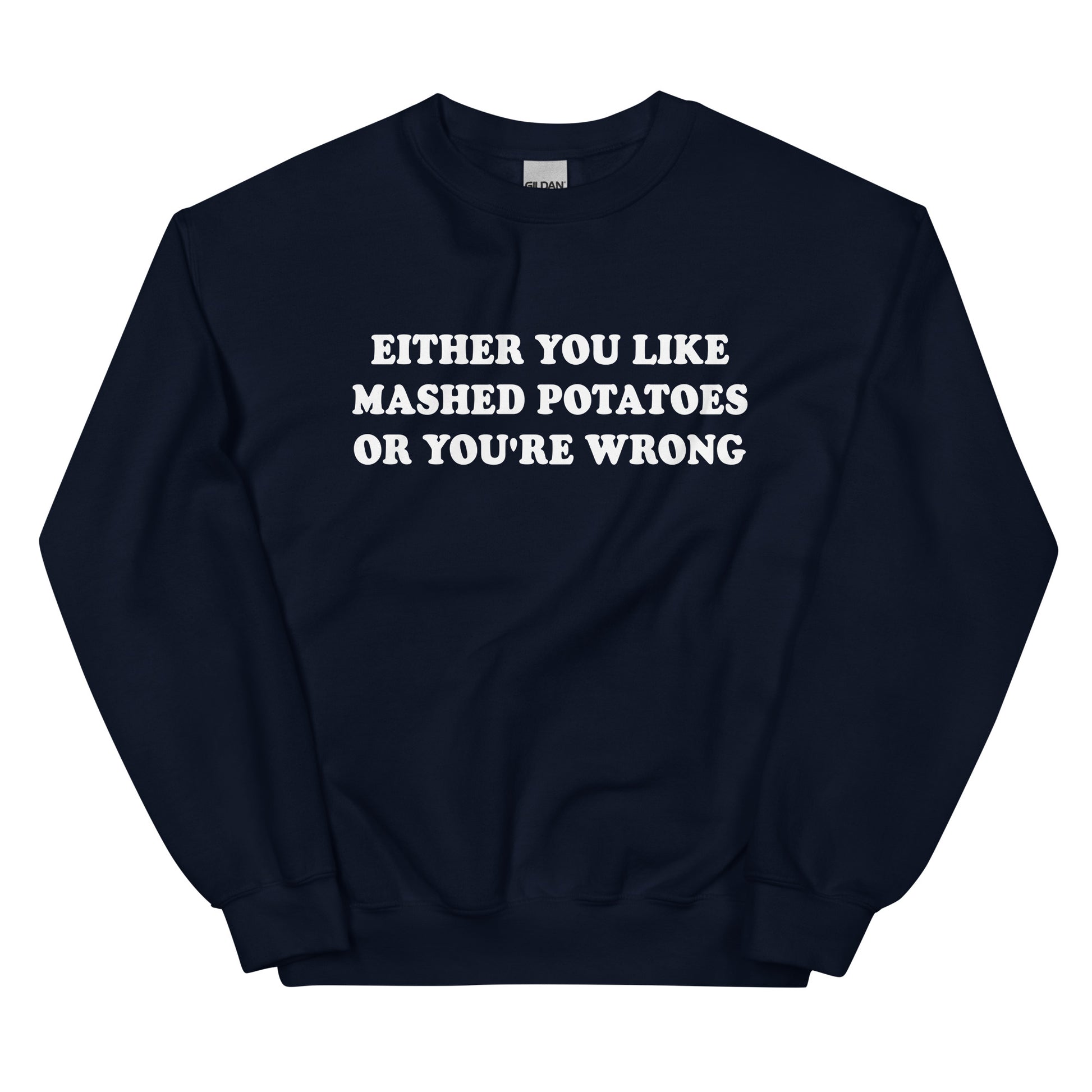 Navy Either You Like Mashed Potatoes Or You're Wrong Sweatshirt