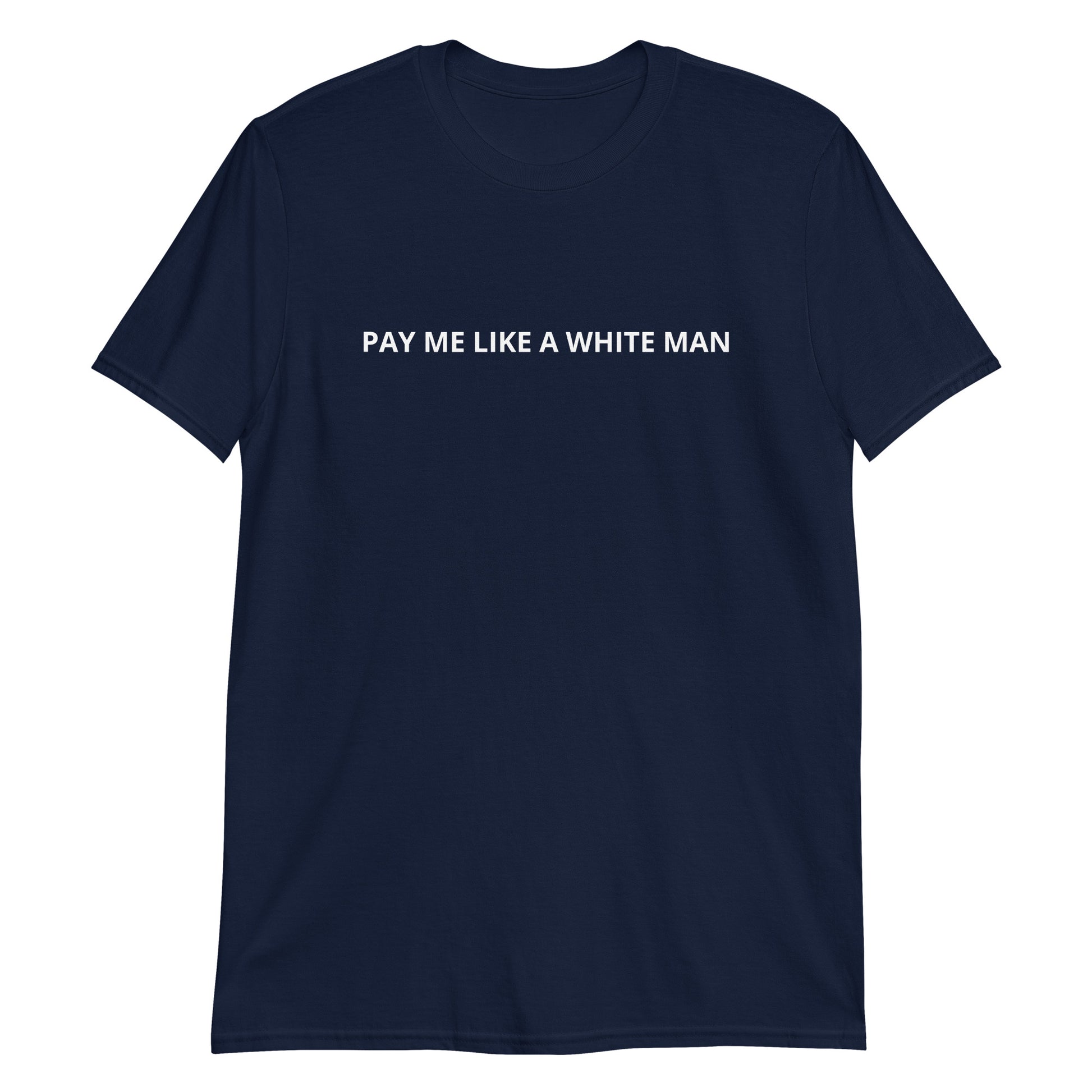 Navy Pay Me Like A White Man T-Shirt