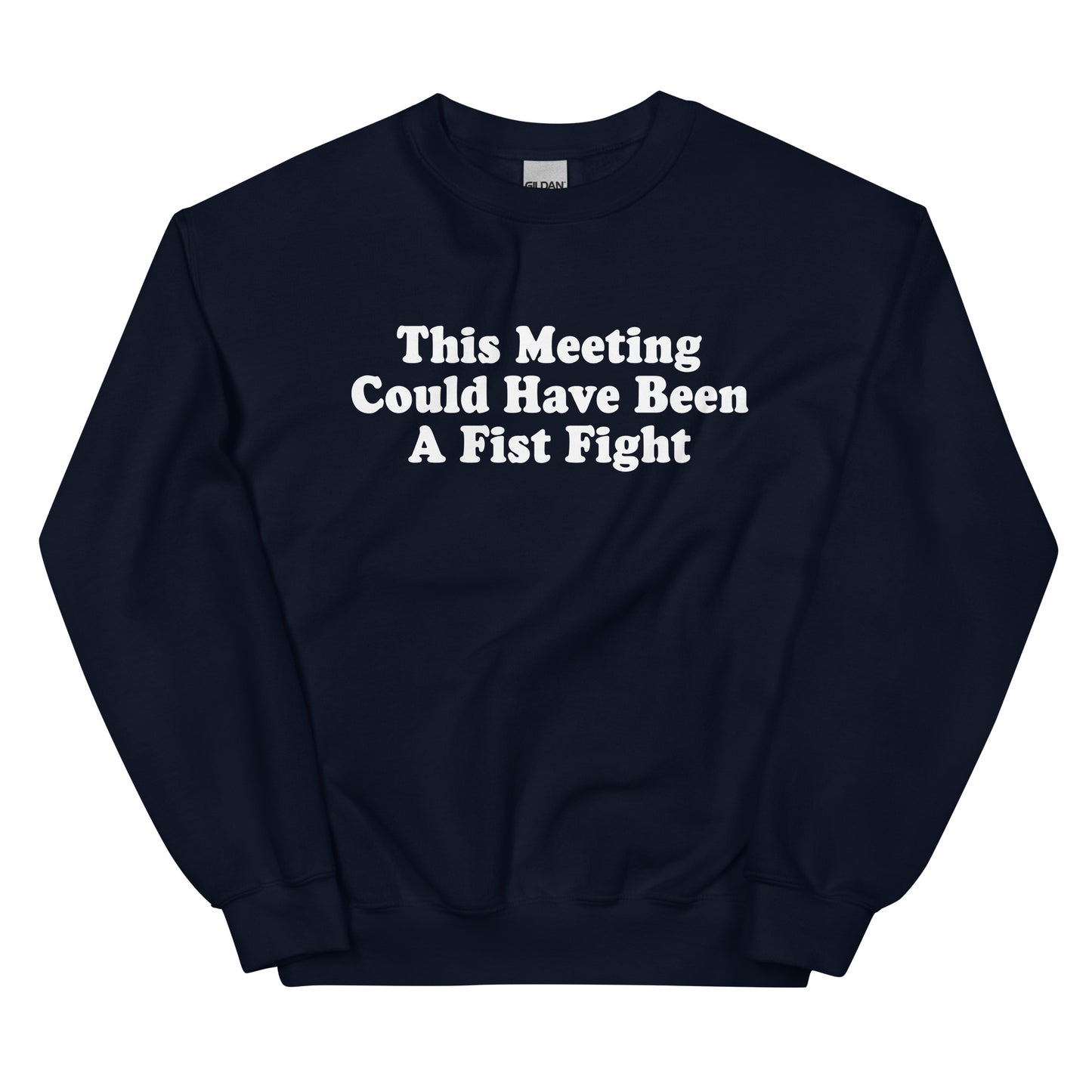 Navy This Meeting Could Have Been A Fist Fight Sweatshirt