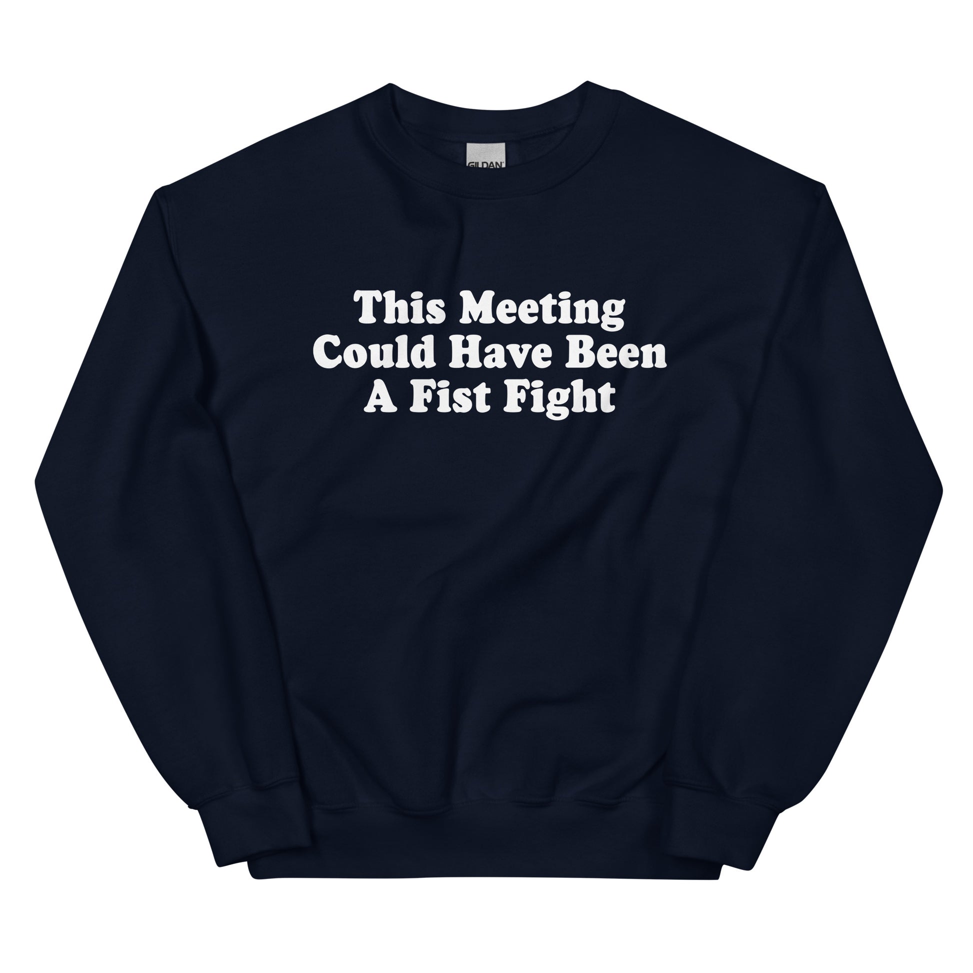 Navy This Meeting Could Have Been A Fist Fight Sweatshirt