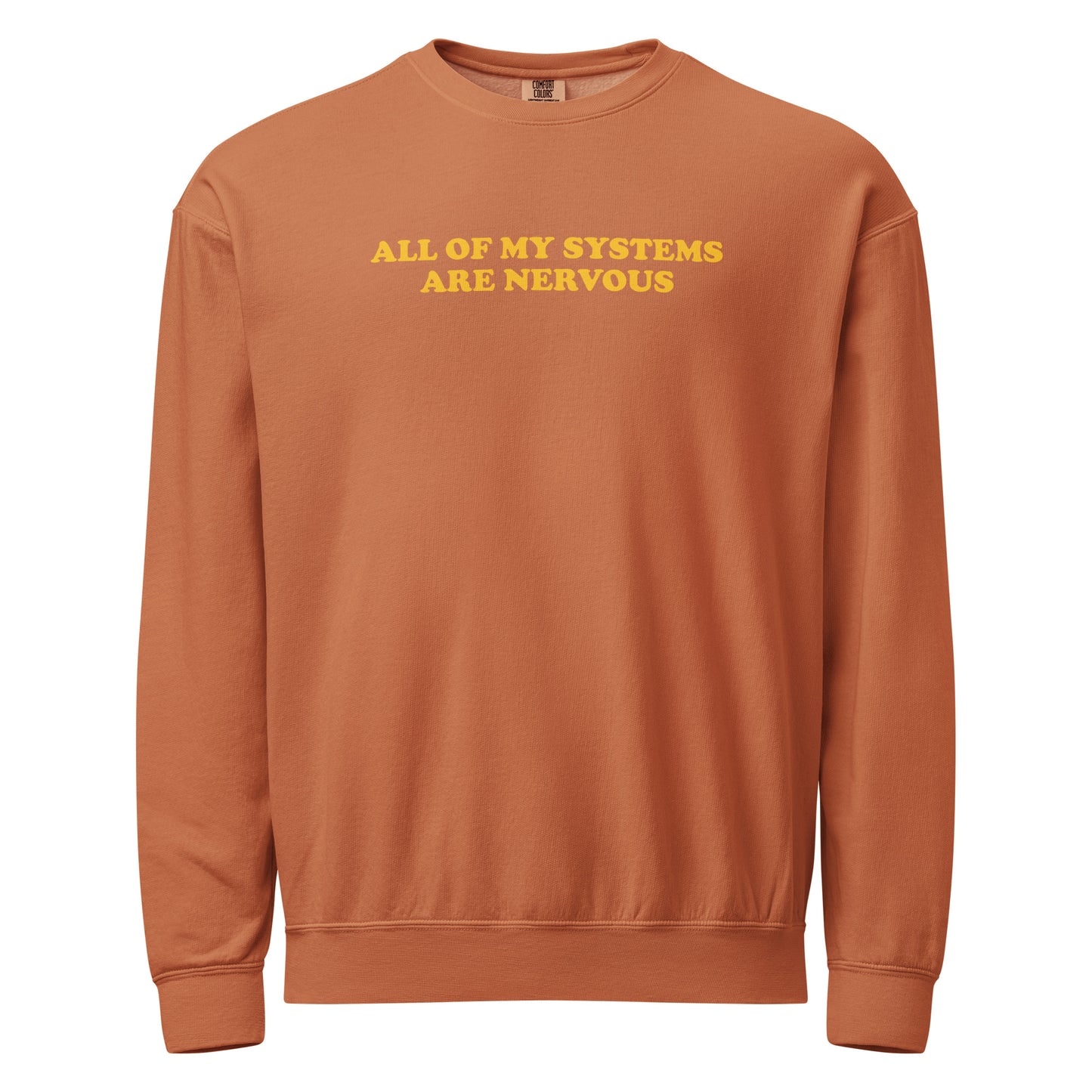 Orange All Of My Systems Are Nervous Garment-Dyed Crewneck Sweatshirt
