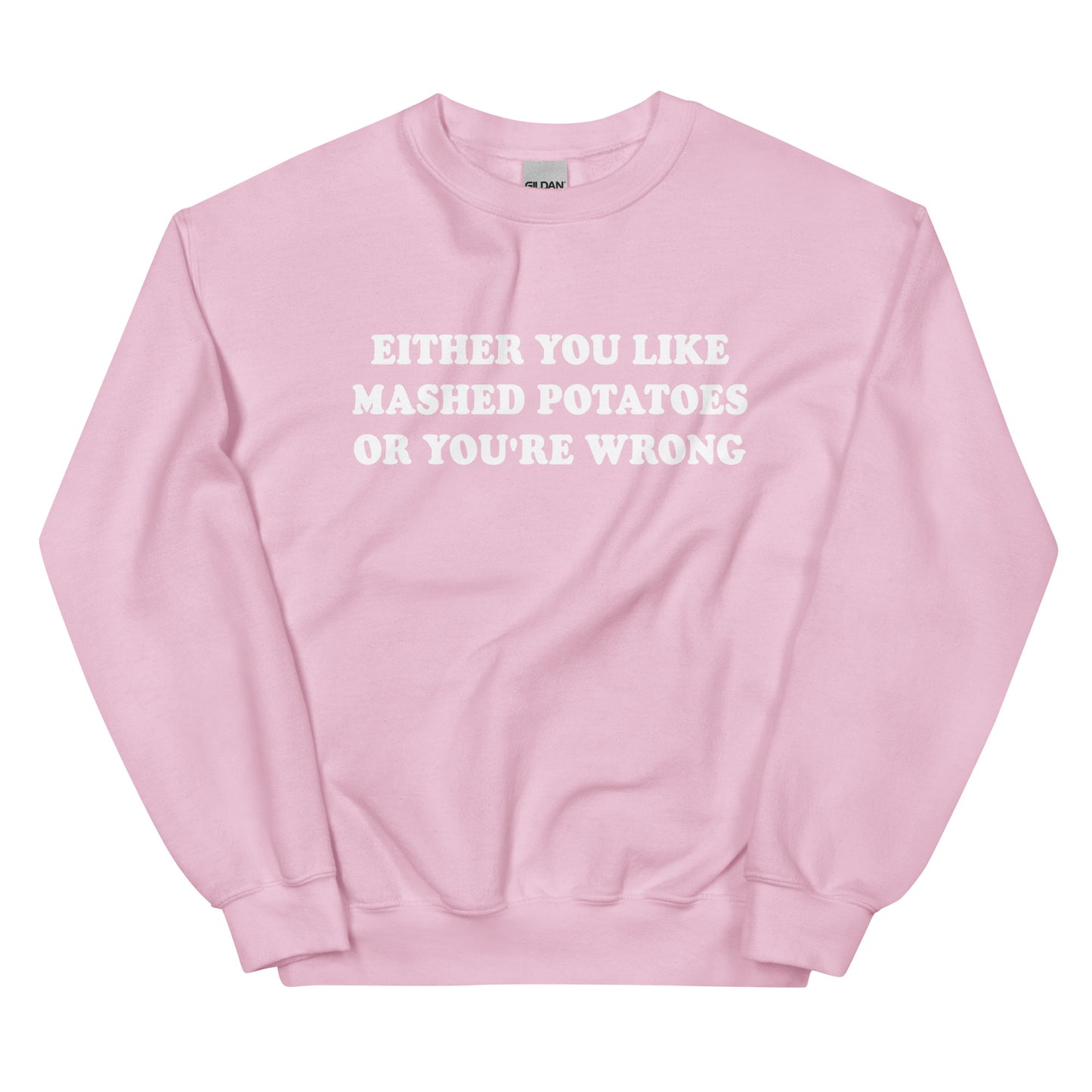 Pink Either You Like Mashed Potatoes Or You're Wrong Sweatshirt