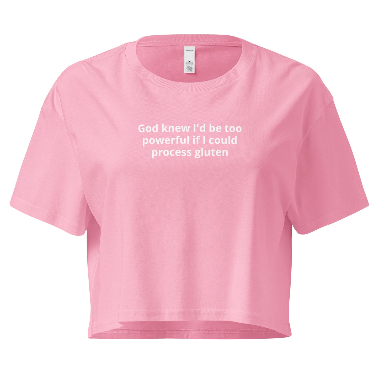 Pink God Knew I'd Be Too Powerful If I Could Process Gluten Crop Tee