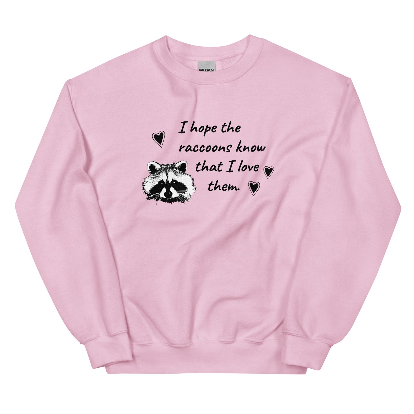 Pink I Hope The Raccoons Know That I Love Them Sweatshirt