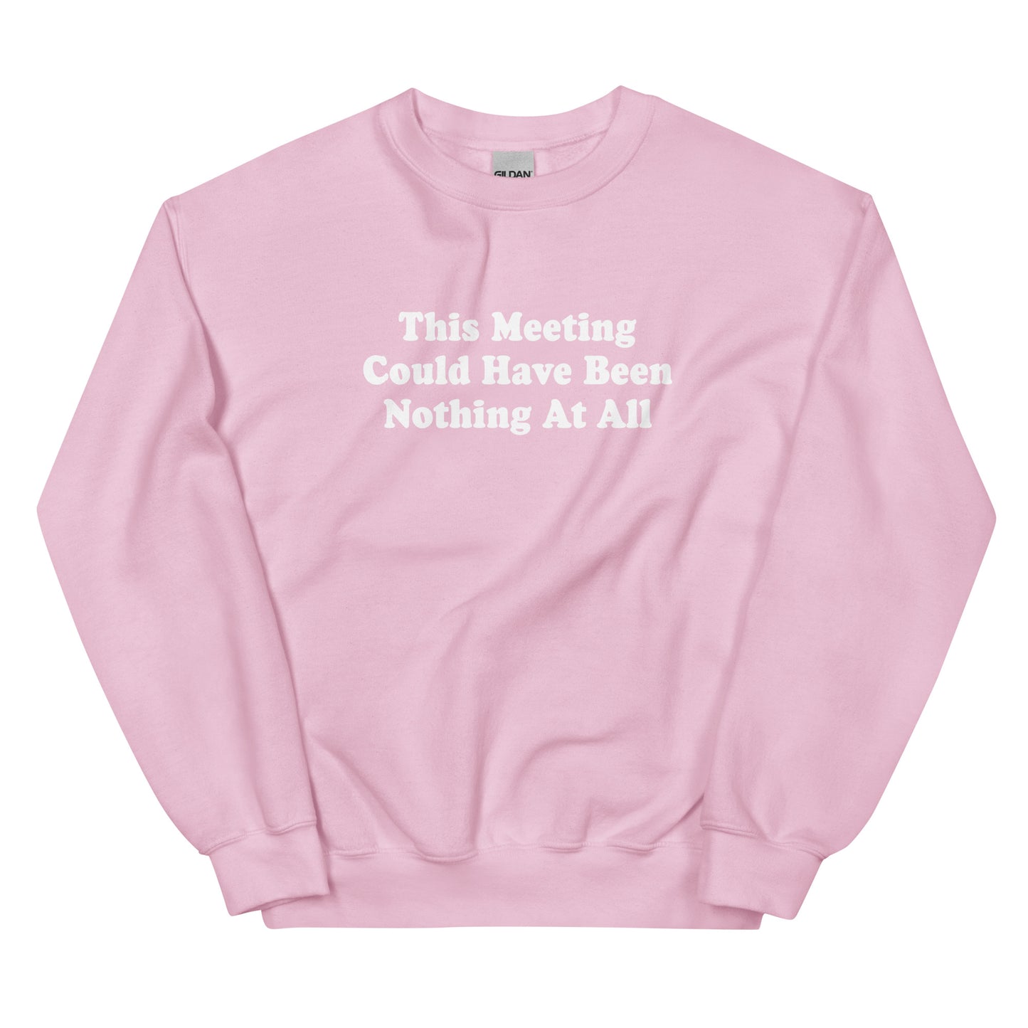 Pink This Meeting Could Have Been Nothing At All Sweatshirt
