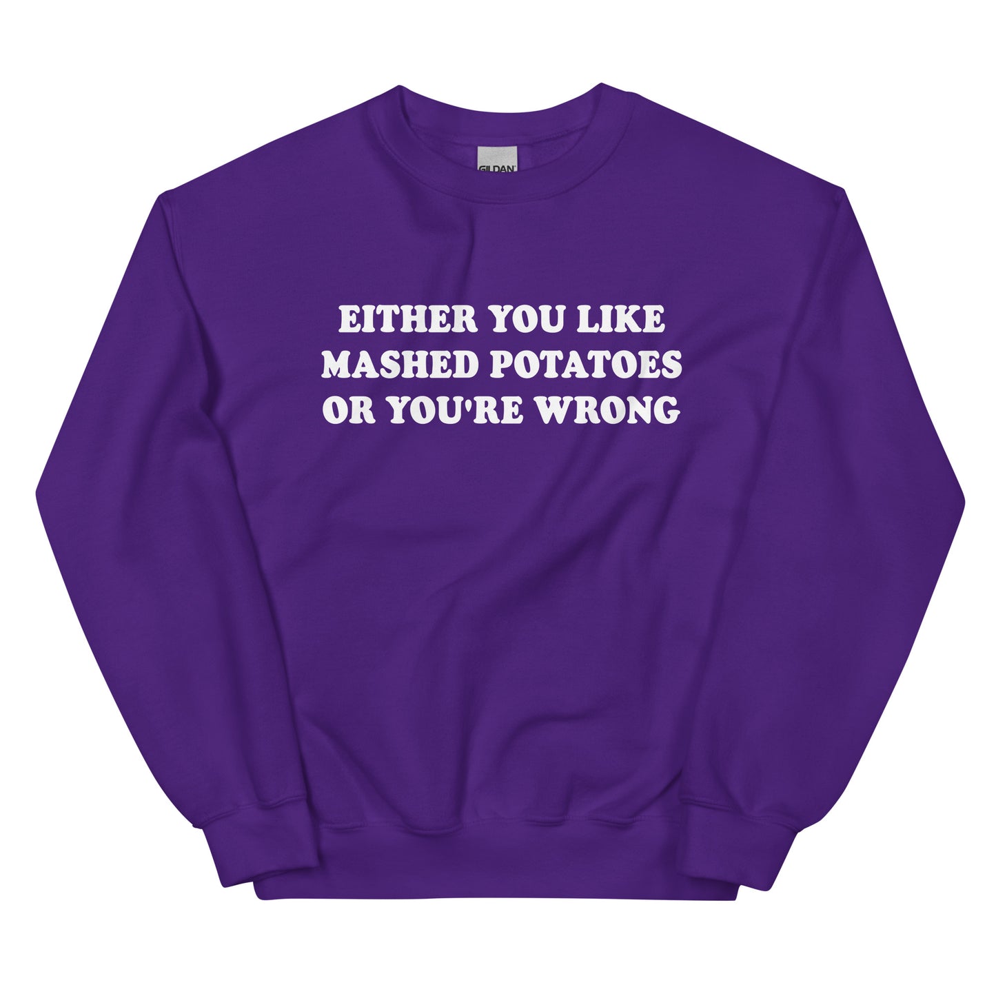 Purple Either You Like Mashed Potatoes Or You're Wrong Sweatshirt