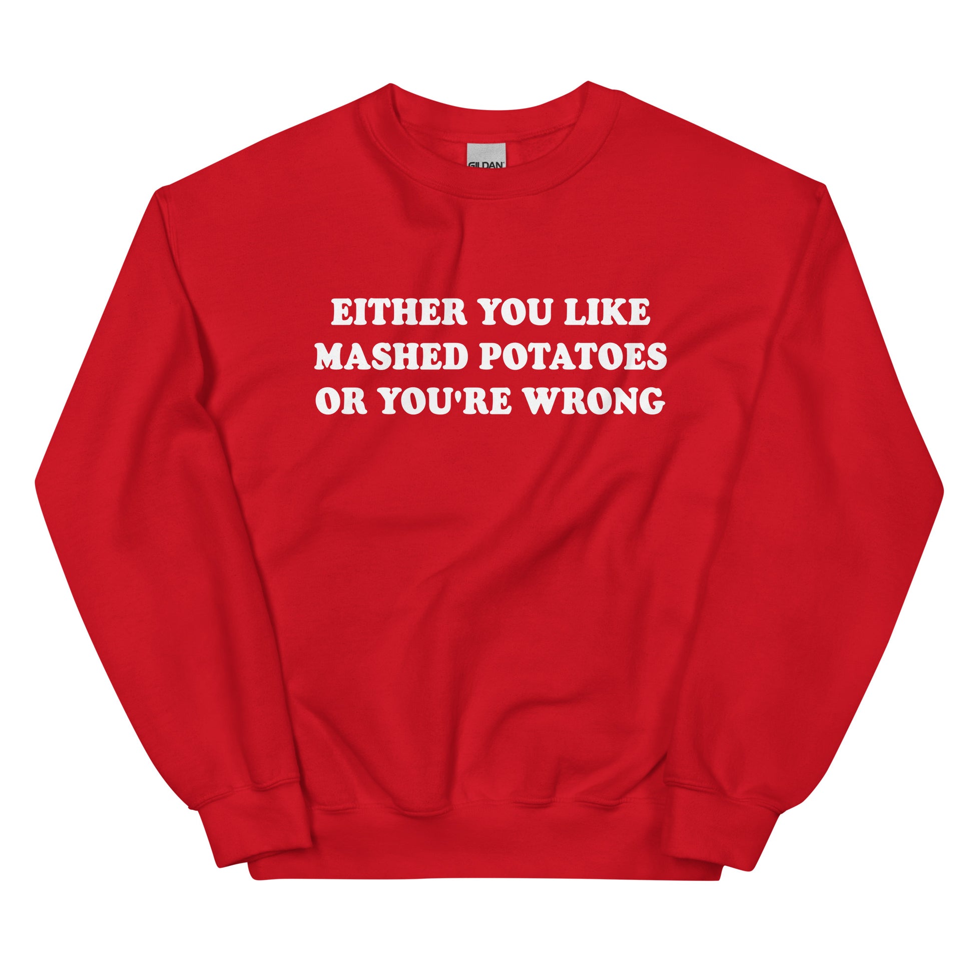 Red Either You Like Mashed Potatoes Or You're Wrong Sweatshirt