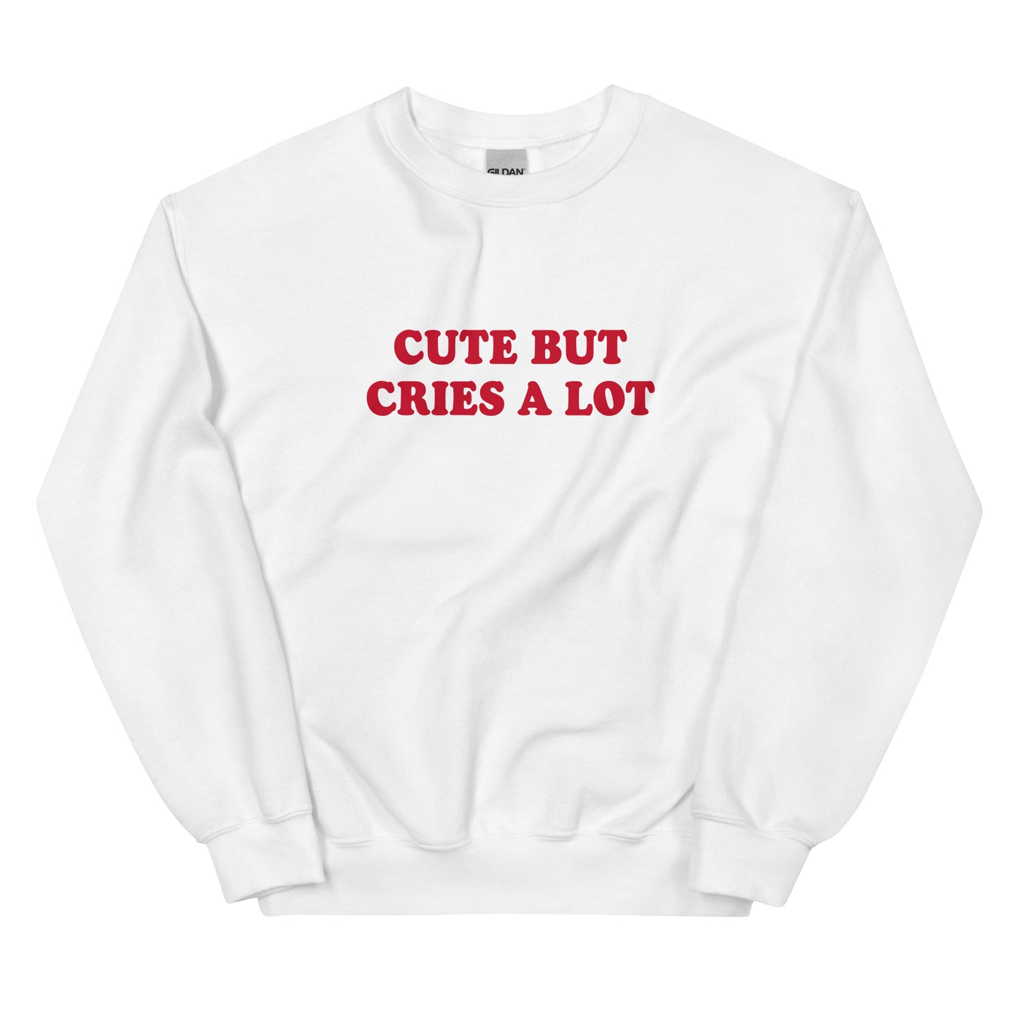 White Cute But Cries A Lot Sweatshirt