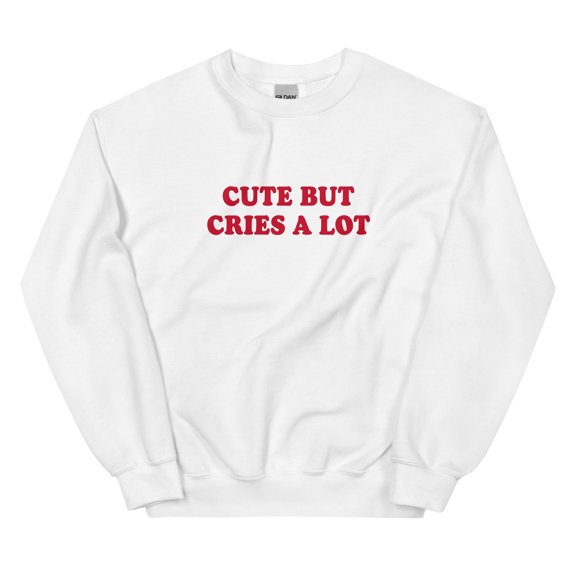 White Cute But Cries A Lot Sweatshirt