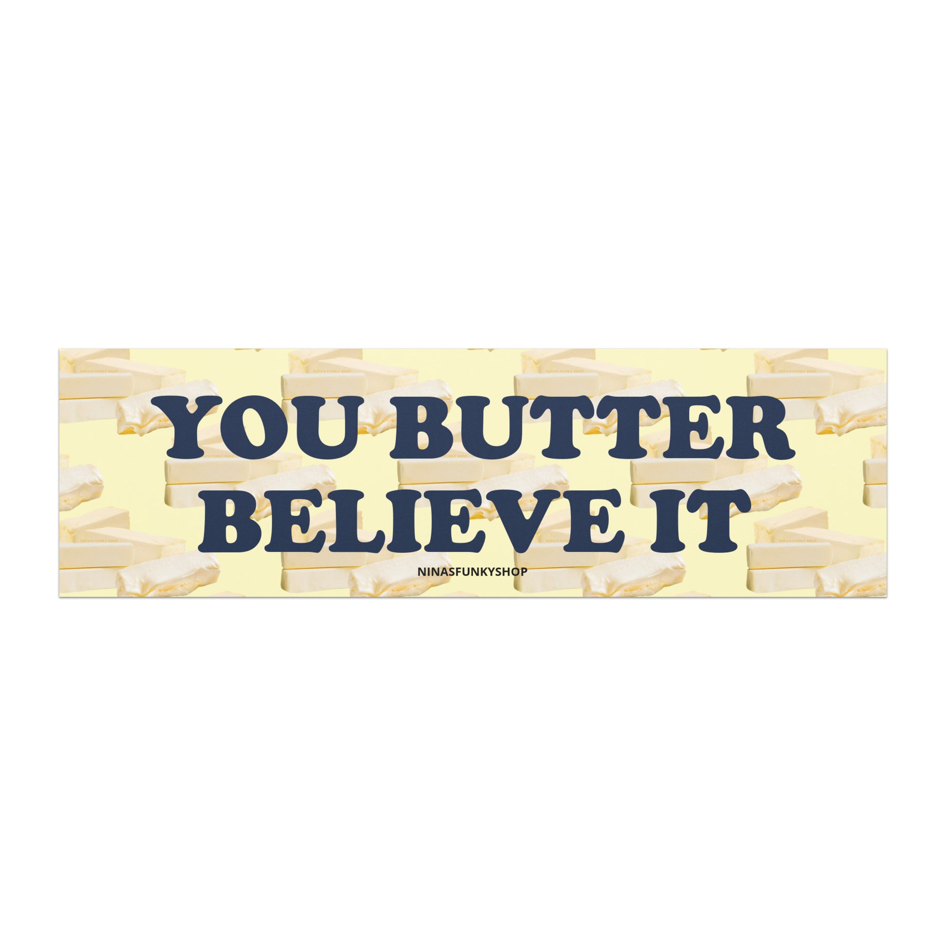 You Butter Believe It Car Magnet