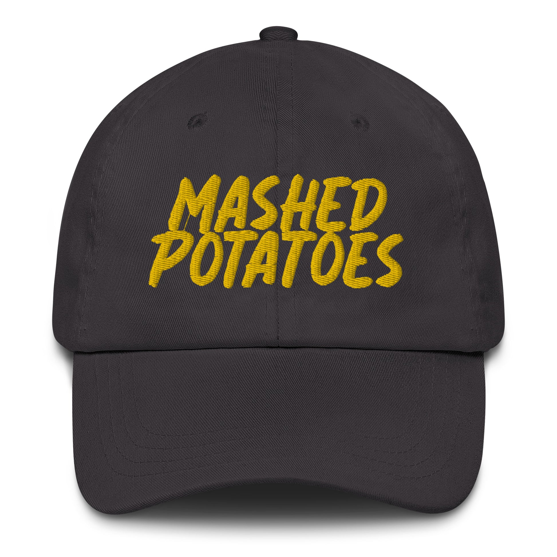 Dark Gray Mashed Potatoes Hat - Love mashed potatoes? Our Mashed Potato Hat is comfortable, adjustable and comes in a variety of colors with "Mashed Potatoes", expertly embroidered just for you. Looking for something personalized? Shoot us a message! 
