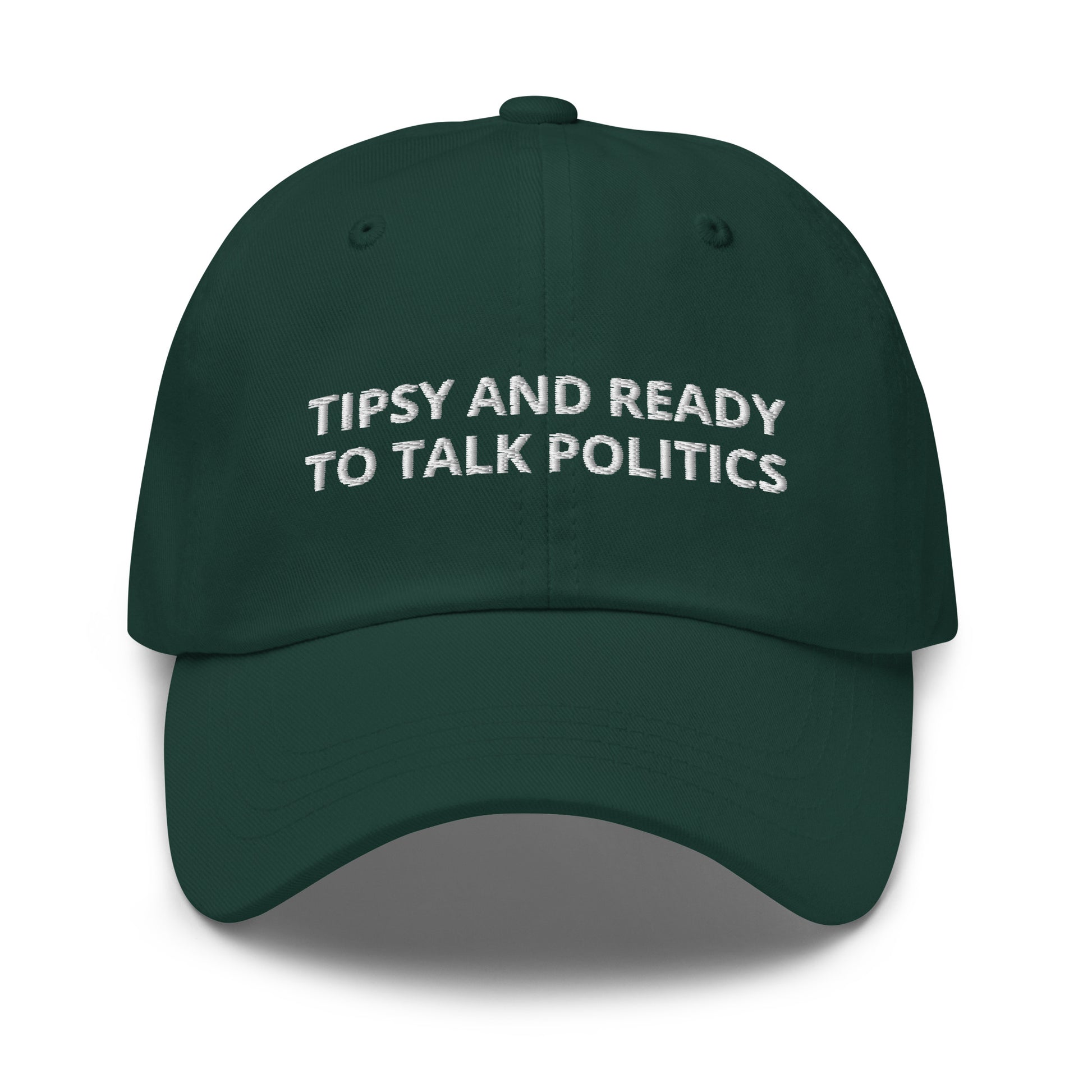 Green Tipsy and ready to talk politics hat - Tipsy and ready to talk politics! This sarcastic dad hat is made of comfortable cotton with an adjustable closure and a funny saying, expertly embroidered on the front. This dad hat is not just for dads! Make a statement, get drunk and get ready to talk politics. Looking for something personalized? Shoot us an email!