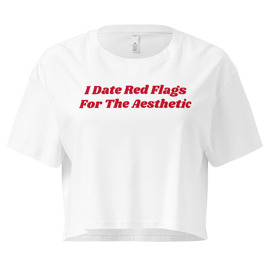 I Date Red Flags For The Aesthetic Women’s Crop Tee