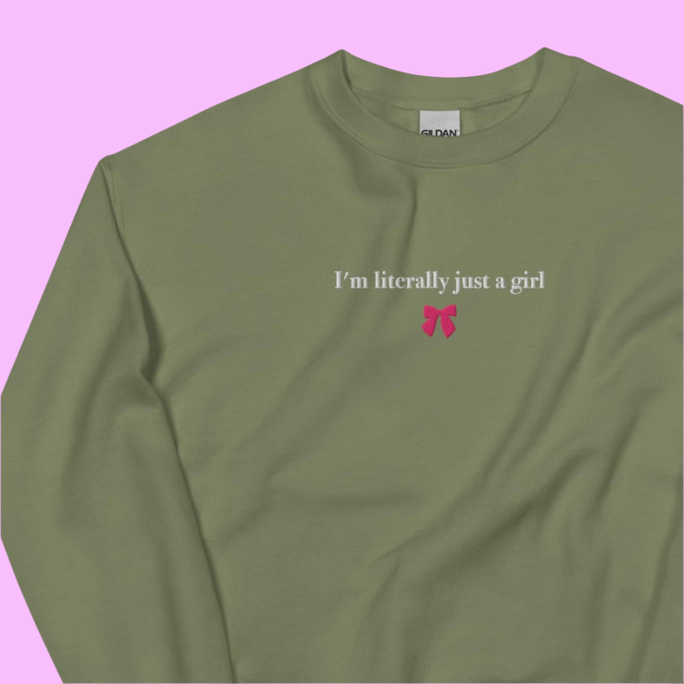 I'm Literally Just A Girl Sweatshirt